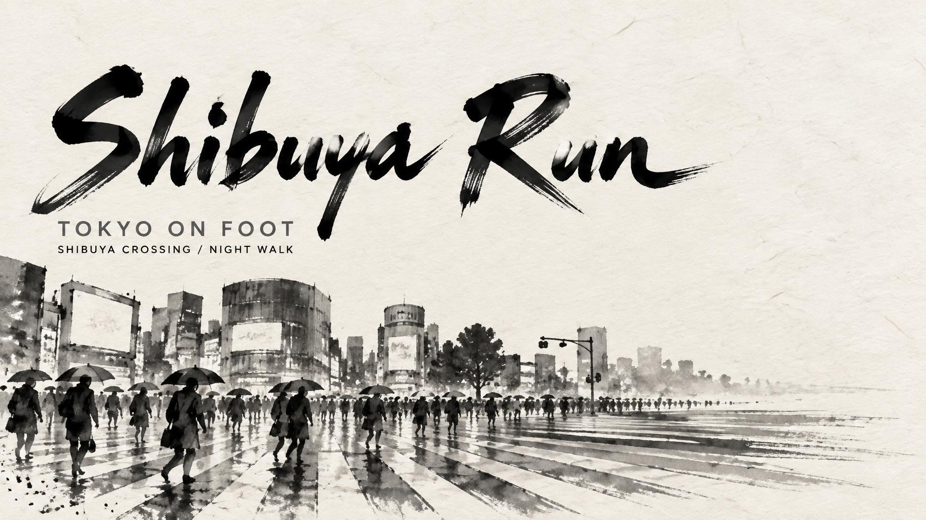 "Shibuya Run
TOKYO ON FOOT
SHIBUYA CROSSING / NIGHT WALK" — Brush Japanese Ink | AI Text Effect Generator