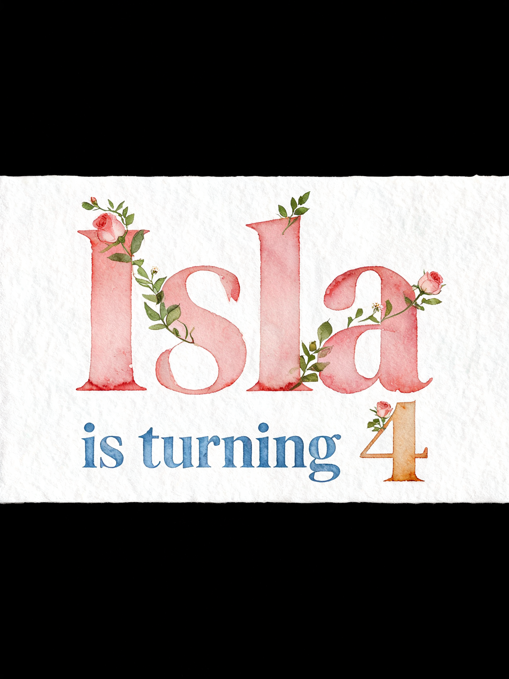 "Isla 
is turning 4" — Watercolor | AI Text Effect Generator