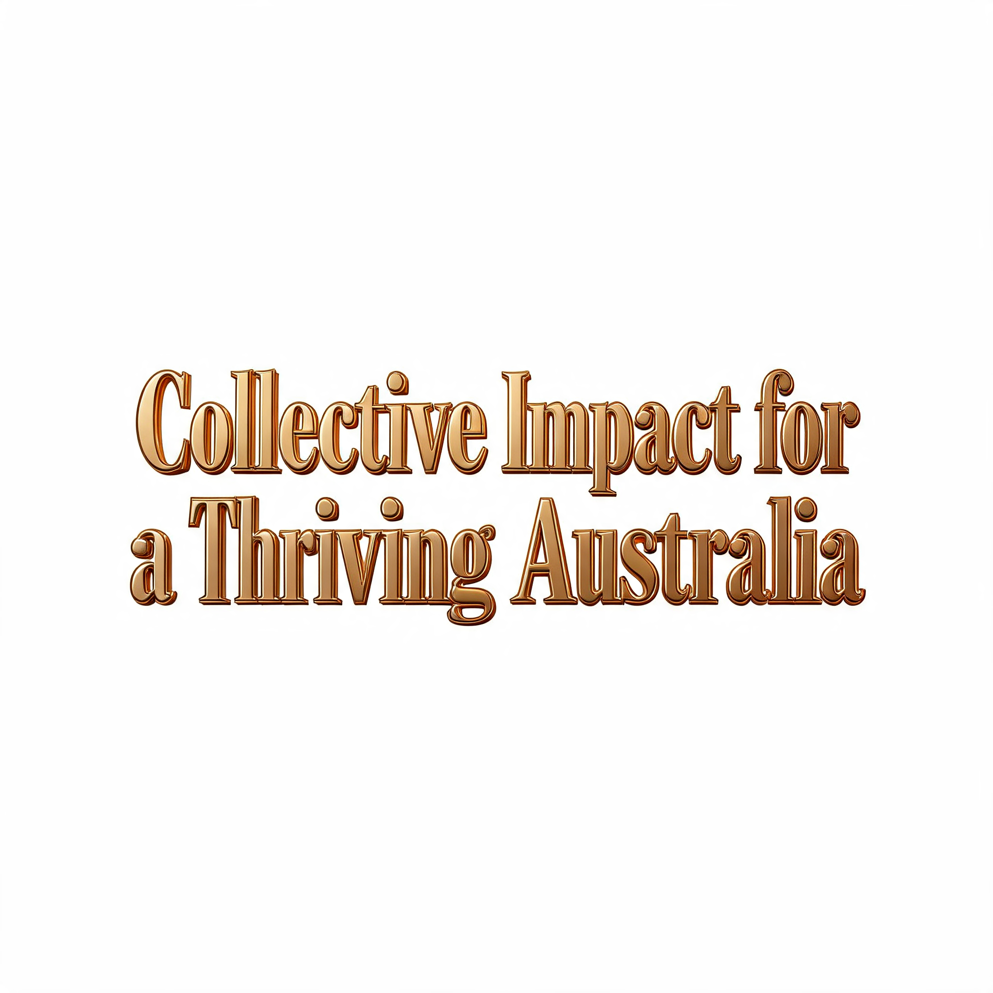"Collective Impact for a Thriving Australia" — 3d Bold Gold | AI Text Effect Generator