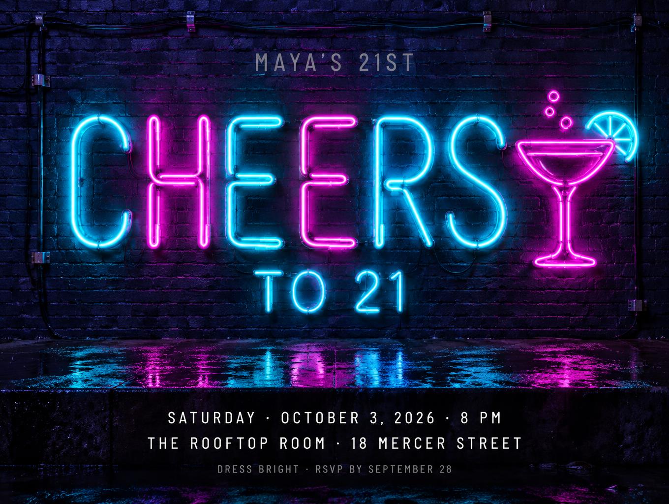 "CHEERS
MAYA'S 21ST
TO 21
SATURDAY · OCTOBER 3, 2026 · 8 PM
THE ROOFTOP ROOM · 18 MERCER STREET
DRESS BRIGHT · RSVP BY SEPTEMBER 28" — Neon Glow | AI Text Effect Generator