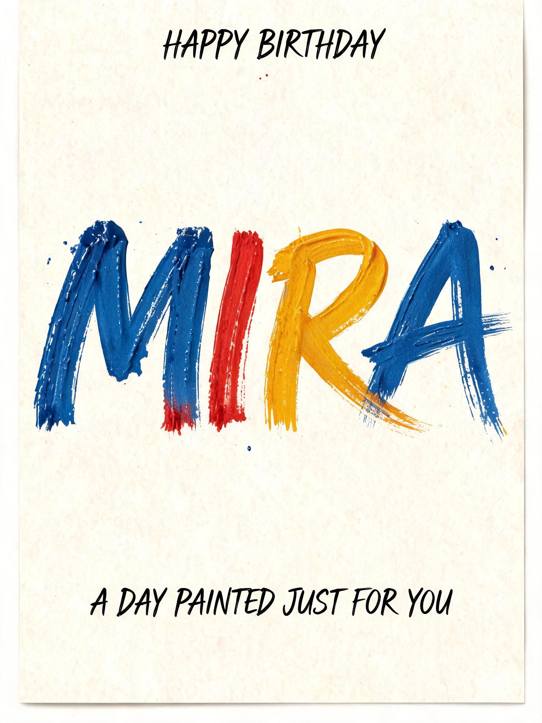 "HAPPY BIRTHDAY
MIRA
A DAY PAINTED JUST FOR YOU" — Brush Stroke | AI Text Effect Generator