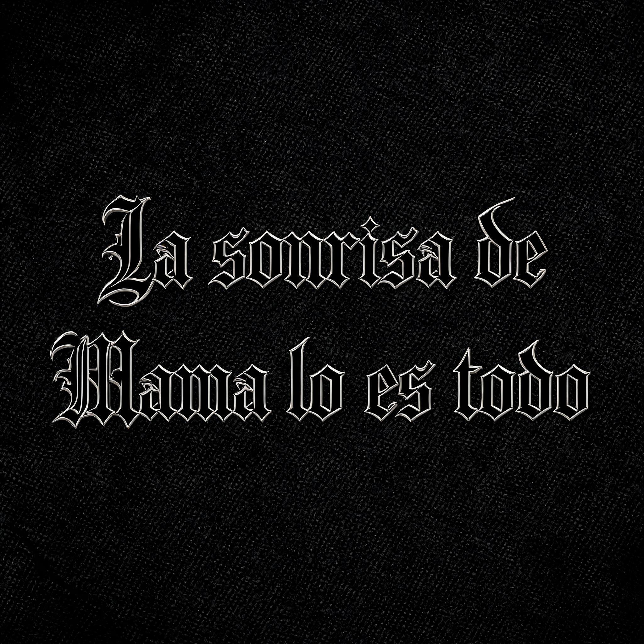 "la sonrisa de mama lo es todo" — Chicano | AI Text Effect Generator