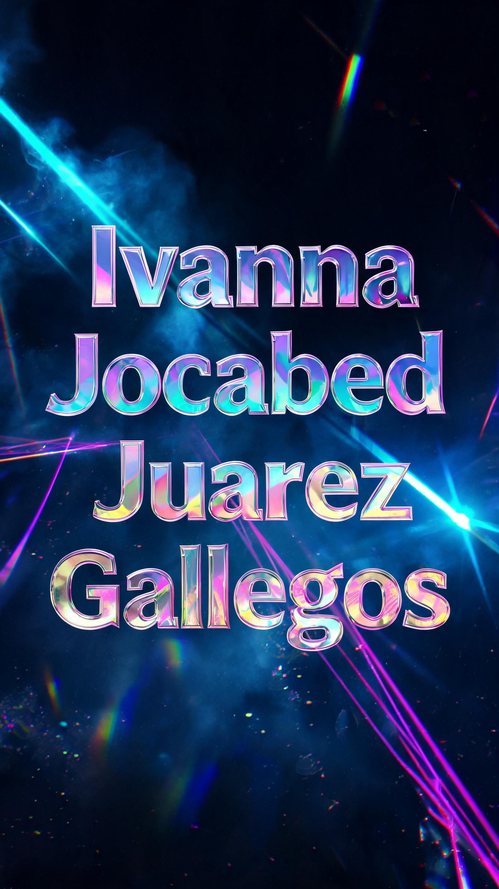 "Ivanna                                         Jocabed                                                    Juarez                                                          Gallegos" — Holographic | AI Text Effect Generator