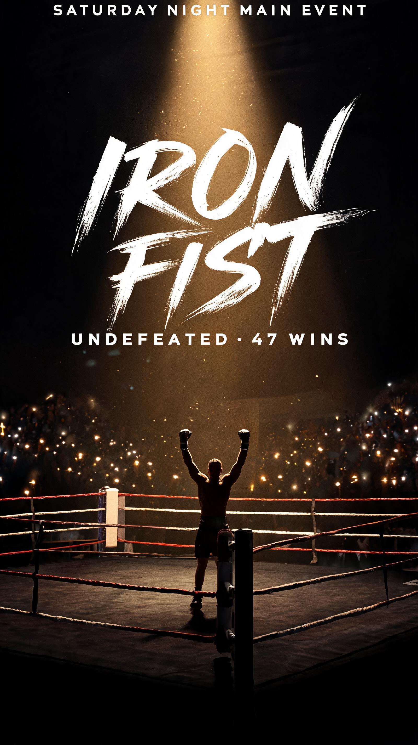 "IRON FIST
UNDEFEATED · 47 WINS
SATURDAY NIGHT MAIN EVENT" — Cinematic | AI Text Effect Generator