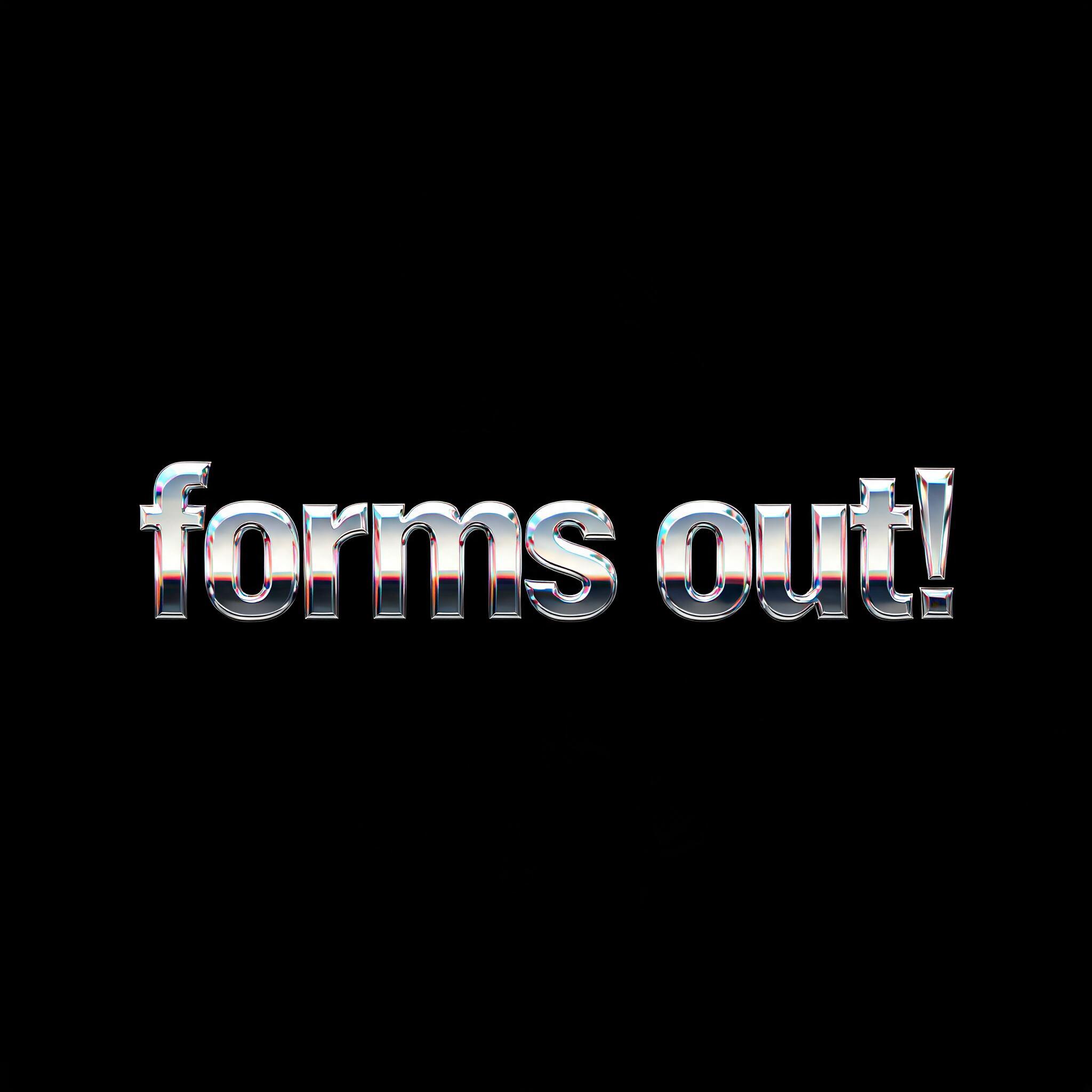 "forms out!" — Chrome Metal 3d | AI Text Effect Generator