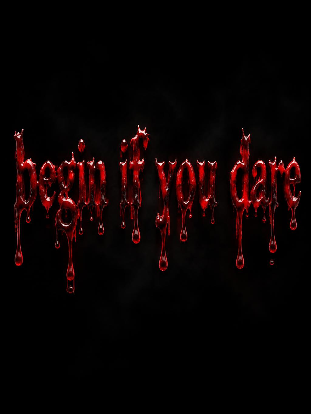 "begin if you dare" — Drip Font Blood | AI Text Effect Generator