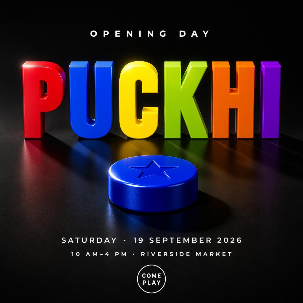 "PUCKHI
OPENING DAY
SATURDAY · 19 SEPTEMBER 2026
10 AM–4 PM · RIVERSIDE MARKET
COME PLAY" — 3d bold text effect