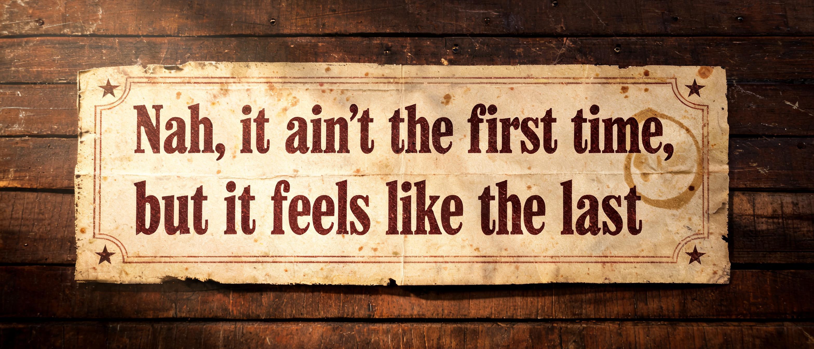 "Nah, it ain't the first time, but it feels like the last" — Vintage | AI Text Effect Generator