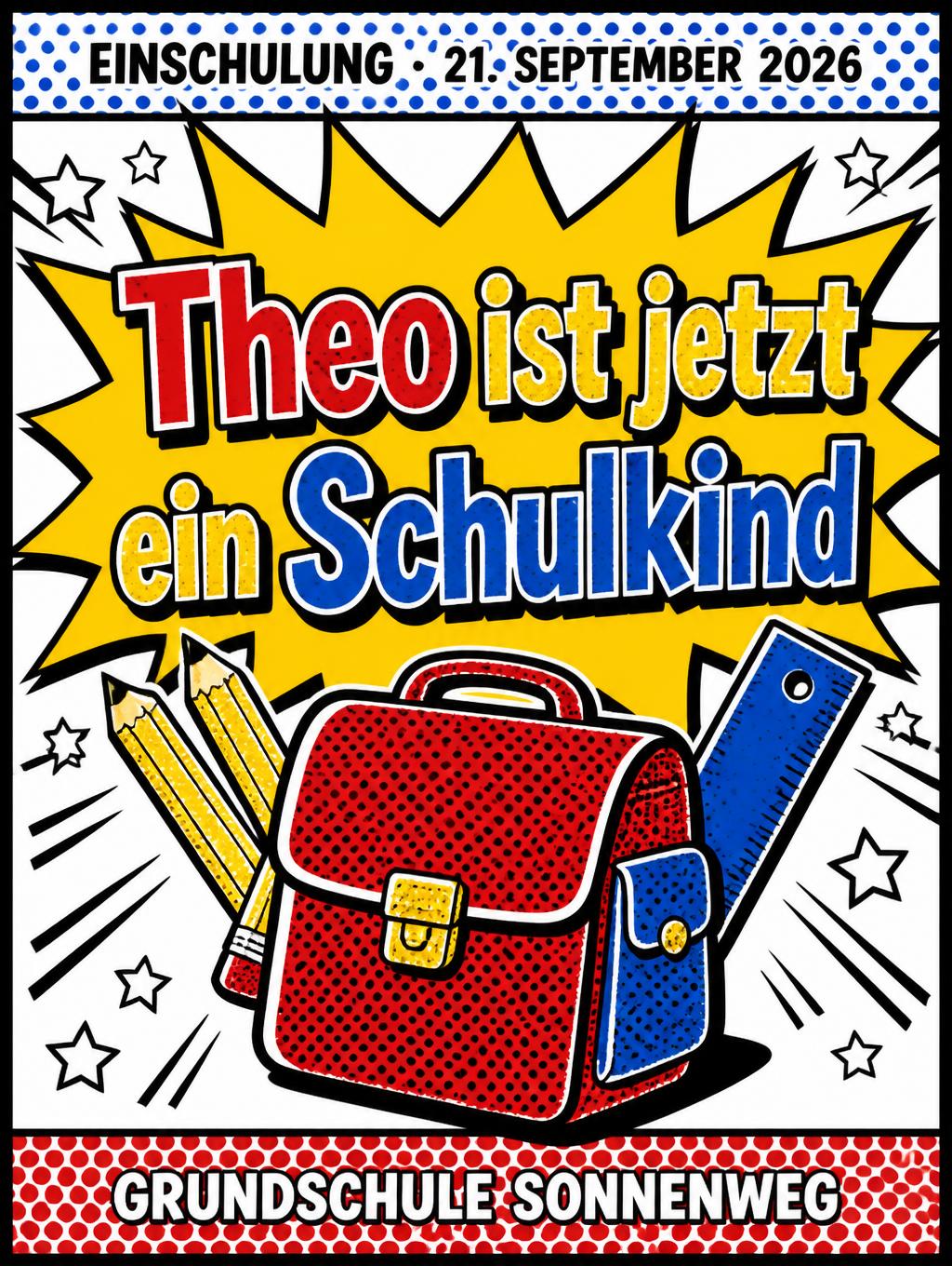Theo ist jetzt
ein Schulkind
EINSCHULUNG · 21. SEPTEMBER 2026
GRUNDSCHULE SONNENWEG