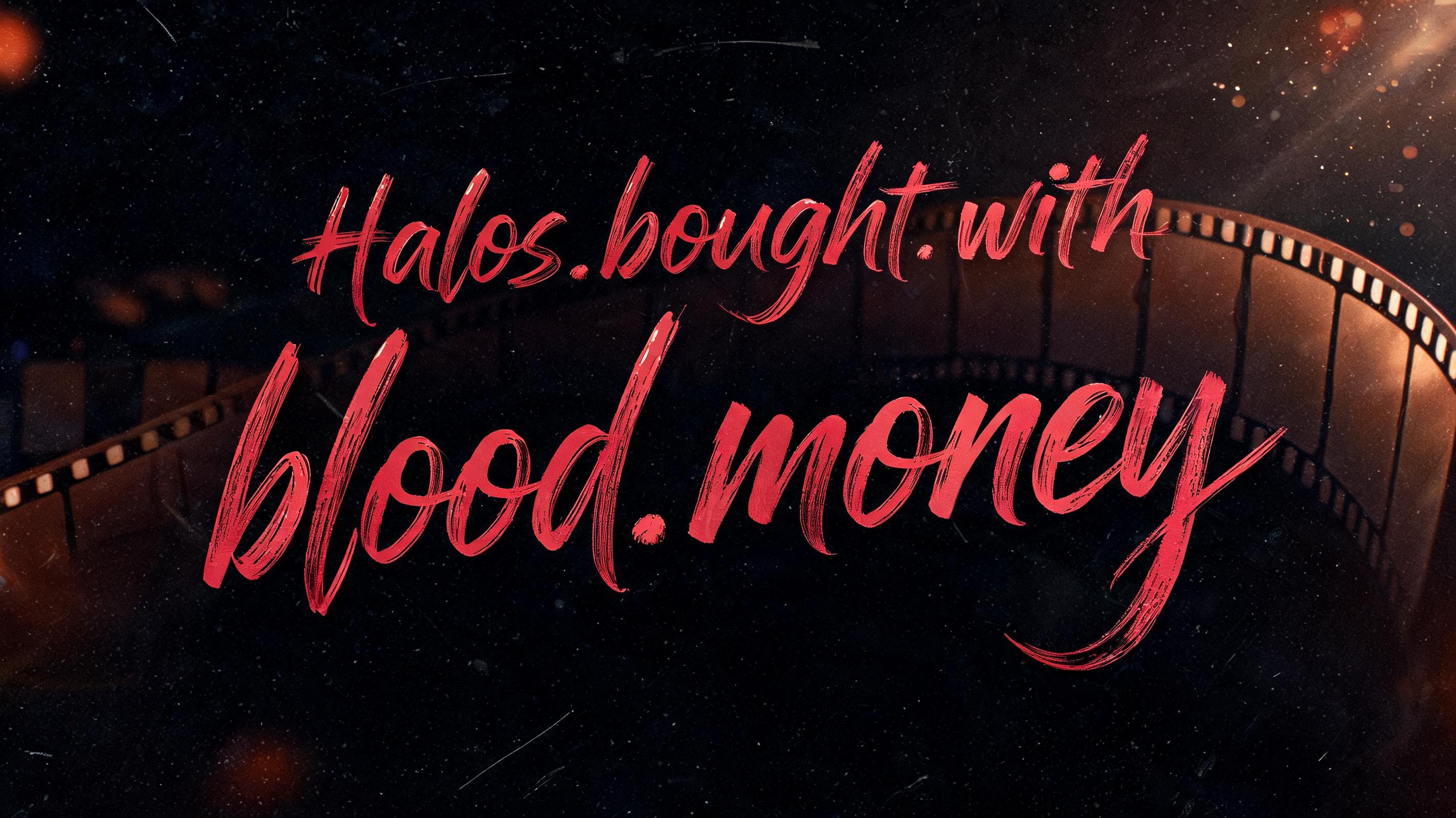 "Halos.bought.with.blood.money" — Brush Stroke | AI Text Effect Generator