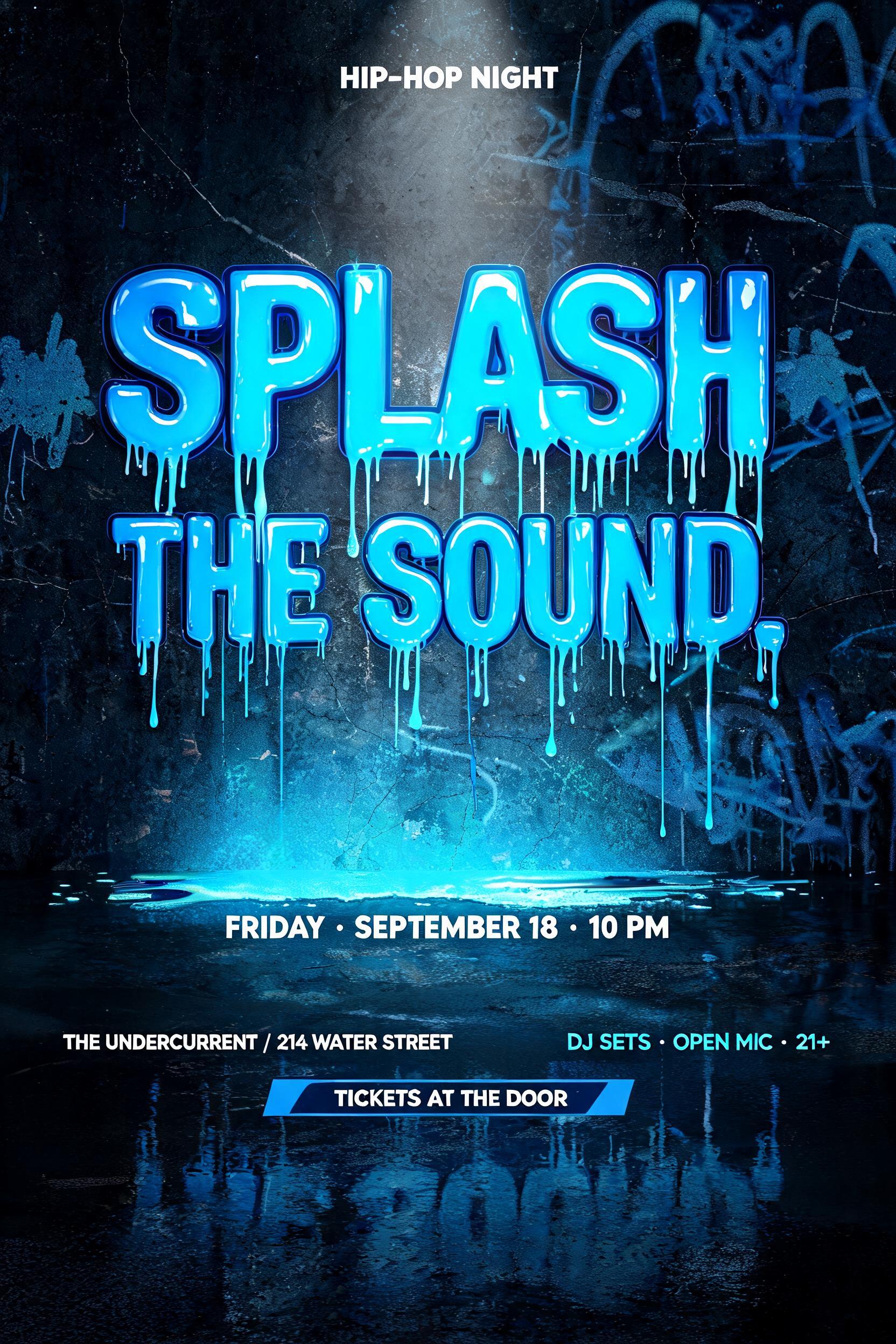 "HIP-HOP NIGHT
SPLASH
THE SOUND.
FRIDAY · SEPTEMBER 18 · 10 PM
THE UNDERCURRENT / 214 WATER STREET
DJ SETS · OPEN MIC · 21+
TICKETS AT THE DOOR" — Drip Font | AI Text Effect Generator