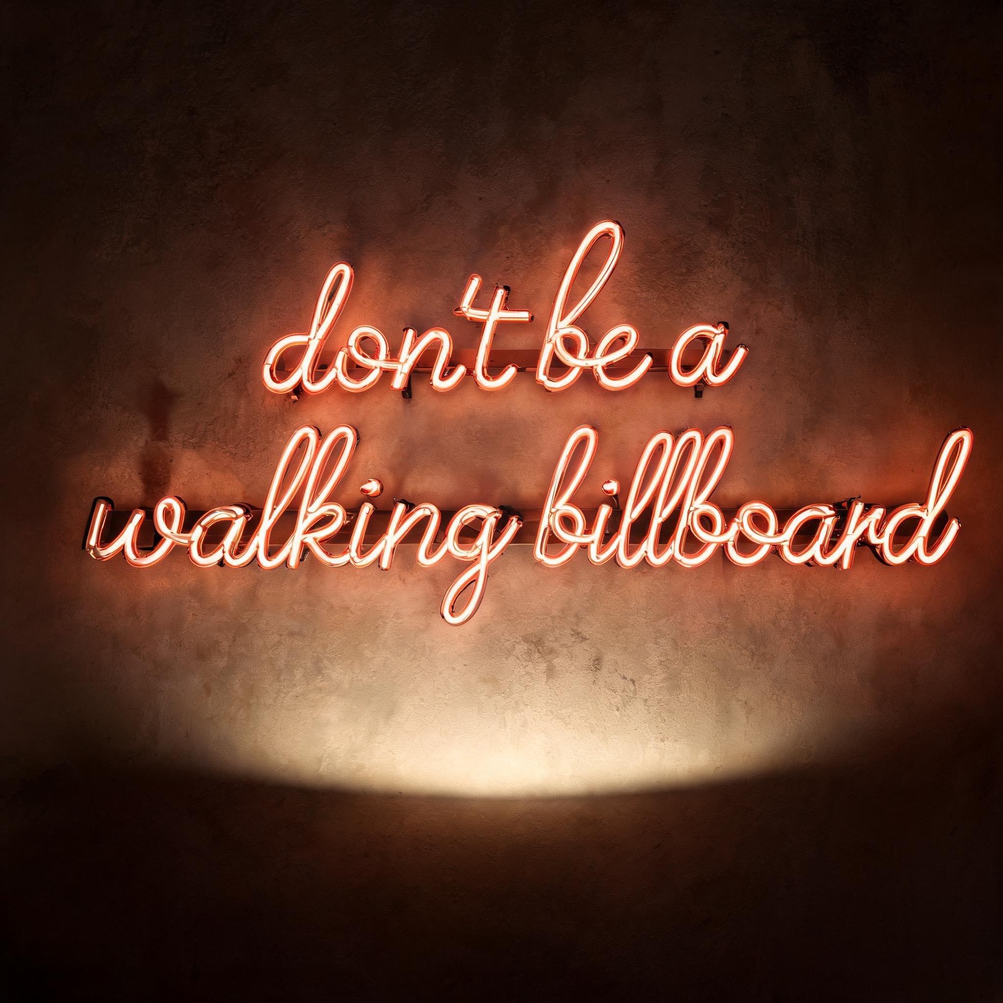 "don't be a walking billboard" — Neon Sign | AI Text Effect Generator