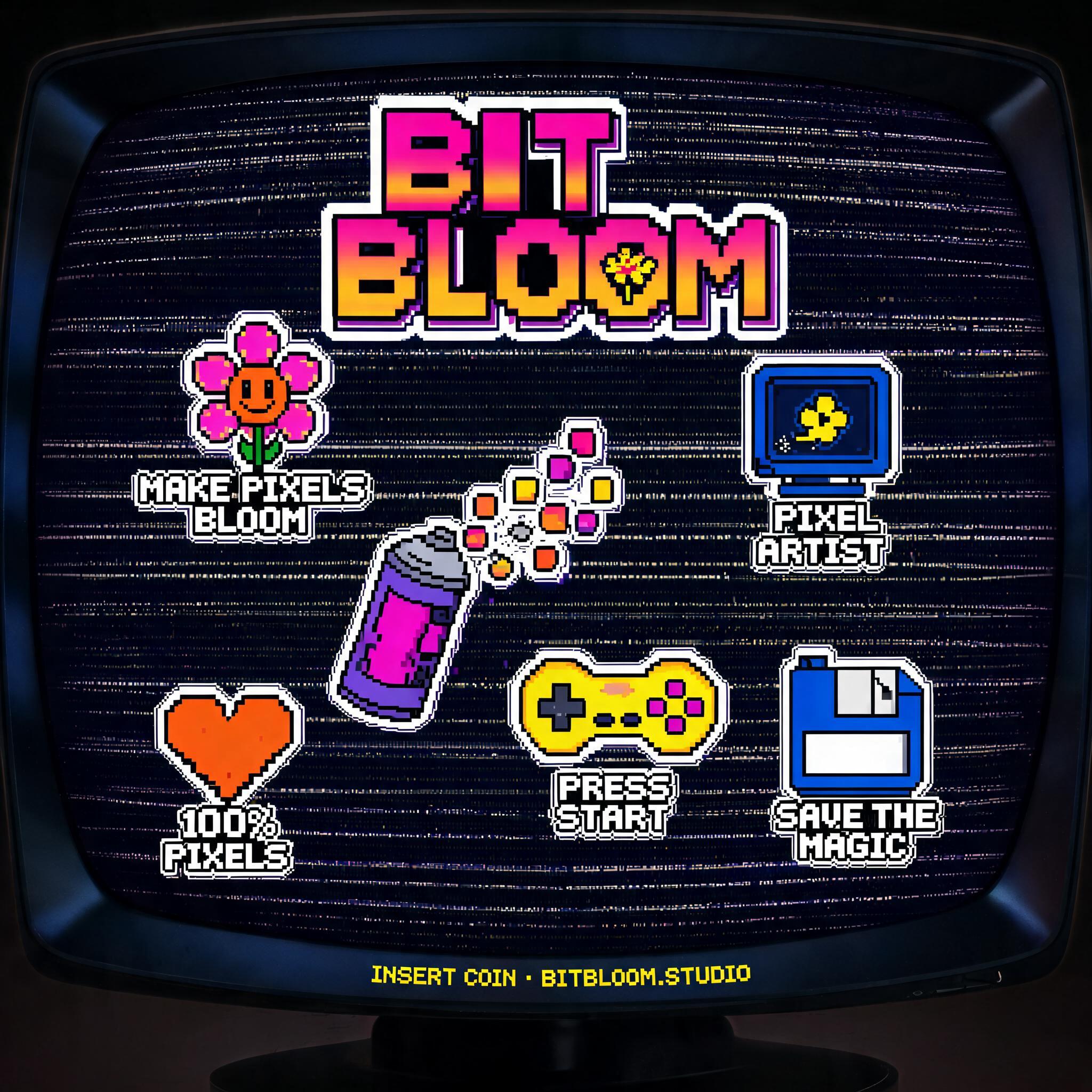 BIT BLOOM
MAKE PIXELS BLOOM
PIXEL ARTIST
PRESS START
100% PIXELS
SAVE THE MAGIC
INSERT COIN · BITBLOOM.STUDIO