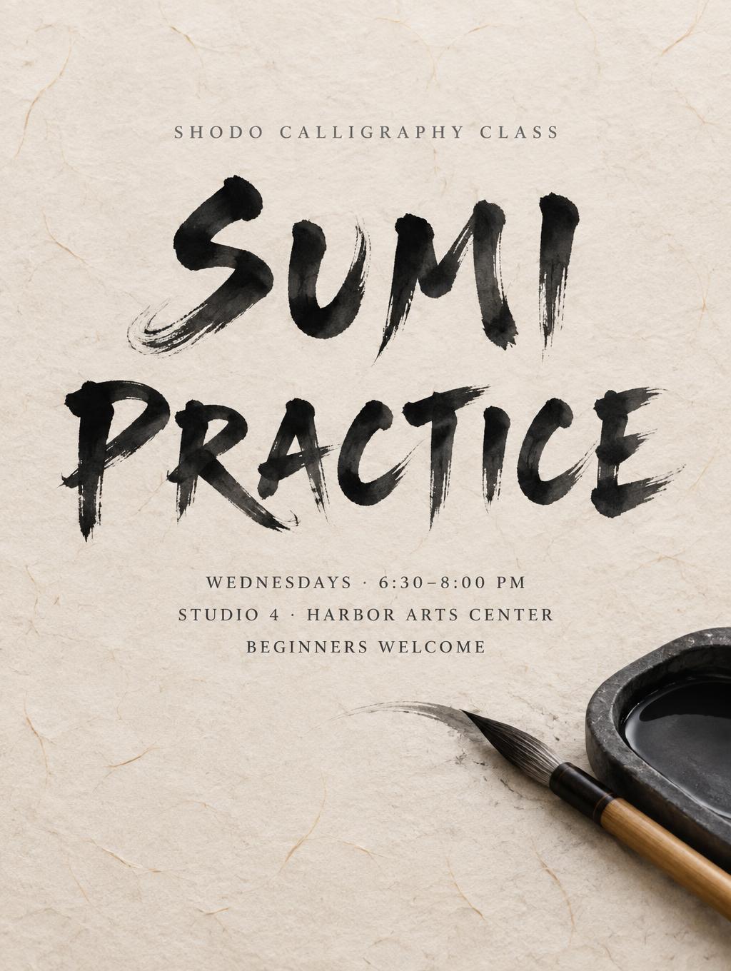"SUMI PRACTICE
SHODO CALLIGRAPHY CLASS
WEDNESDAYS · 6:30–8:00 PM
STUDIO 4 · HARBOR ARTS CENTER
BEGINNERS WELCOME" — Brush Japanese Ink | AI Text Effect Generator