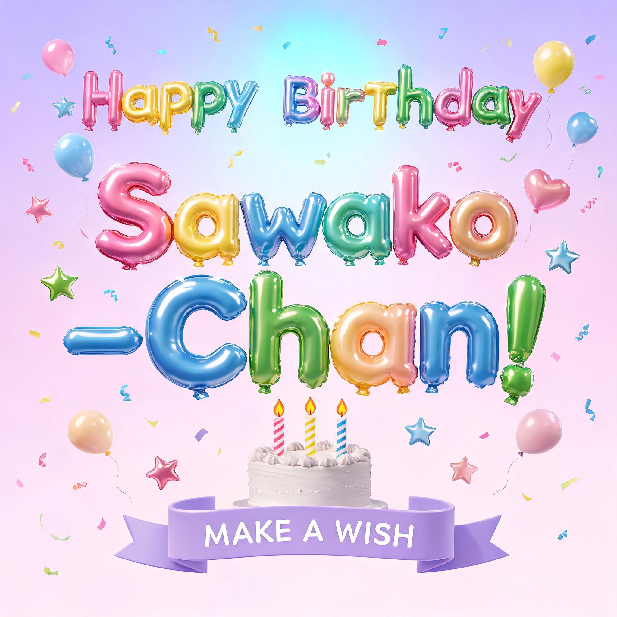 "Happy Birthday
Sawako - Chan!
MAKE A WISH" — Y2k Bubbly text effect