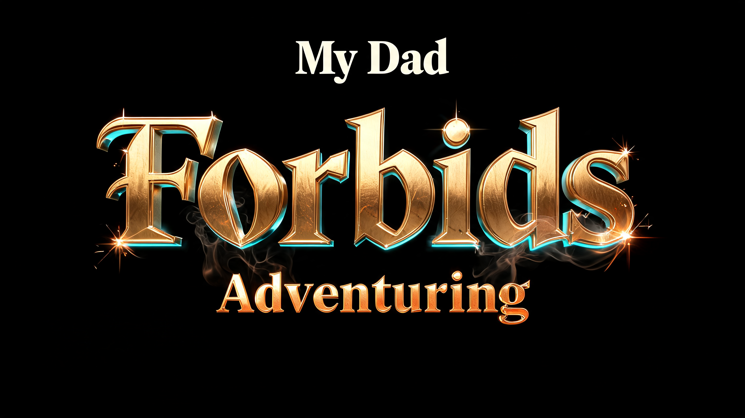 "My Dad Forbids Adventuring" — Cinematic | AI Text Effect Generator