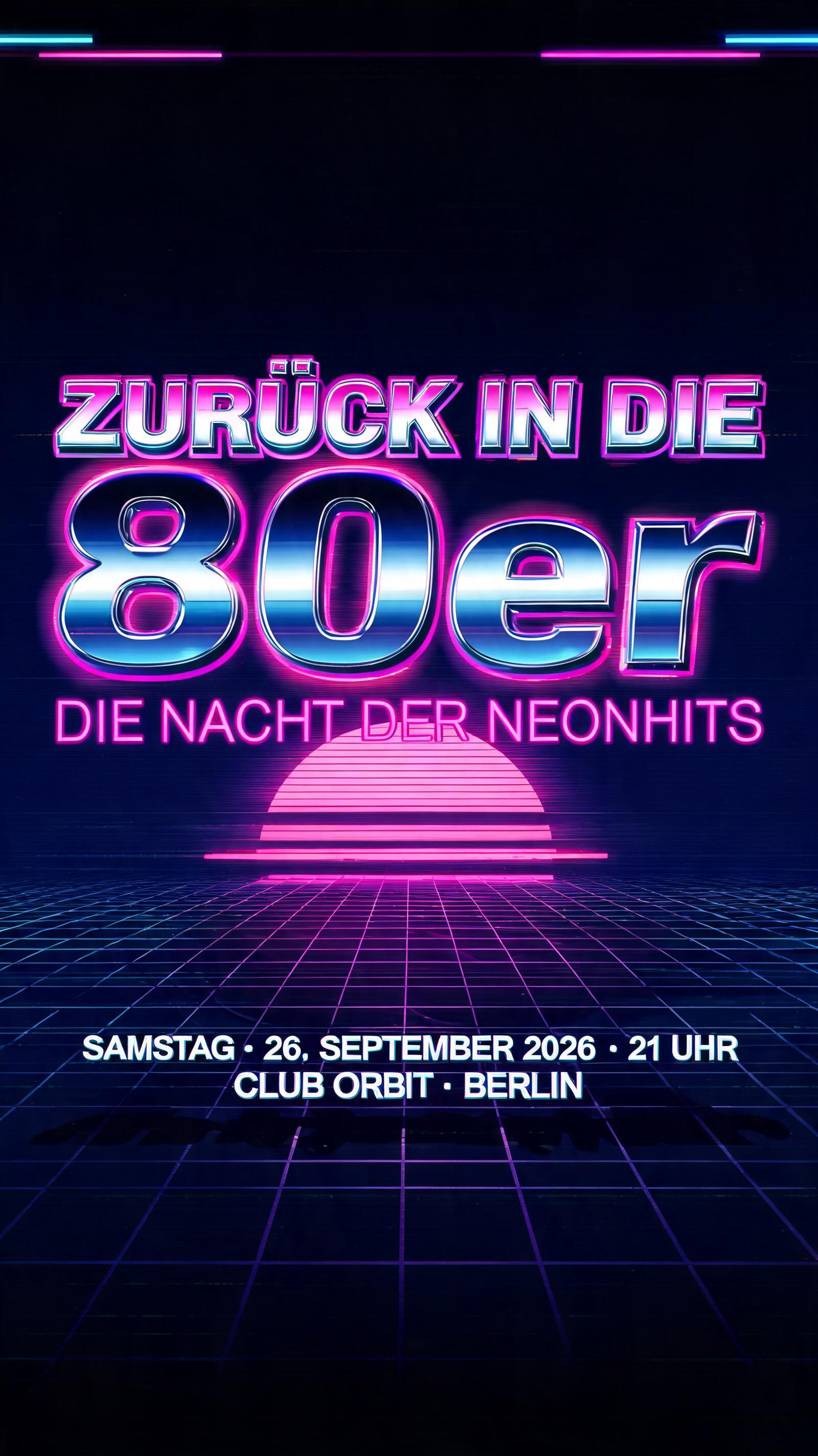 Zurück in die 80er
DIE NACHT DER NEONHITS
SAMSTAG · 26. SEPTEMBER 2026 · 21 UHR
CLUB ORBIT · BERLIN