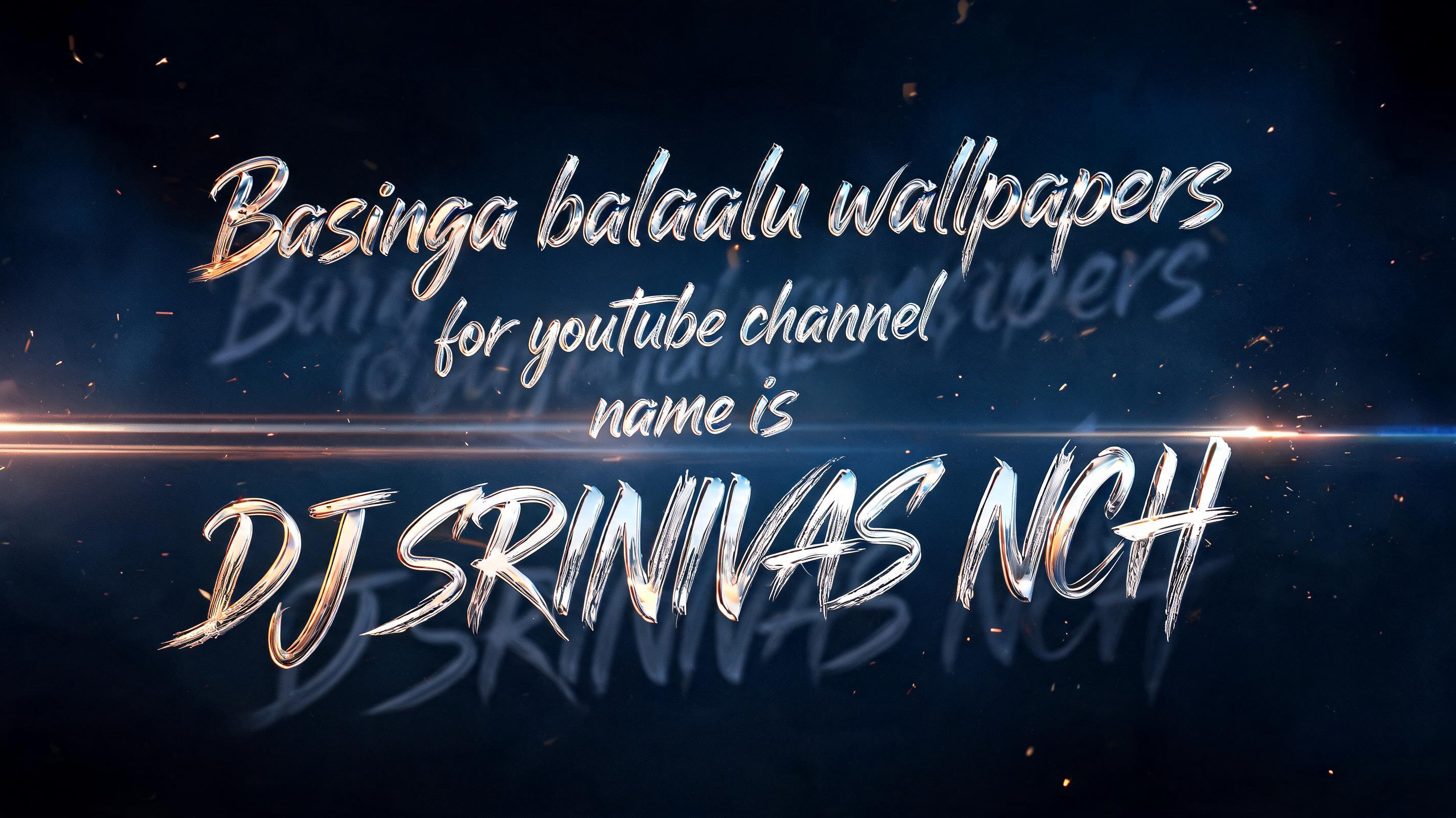 "Basinga balaalu wallpapers for youtube channel name is DJ SRINIVAS NCH" — Cinematic Action text effect