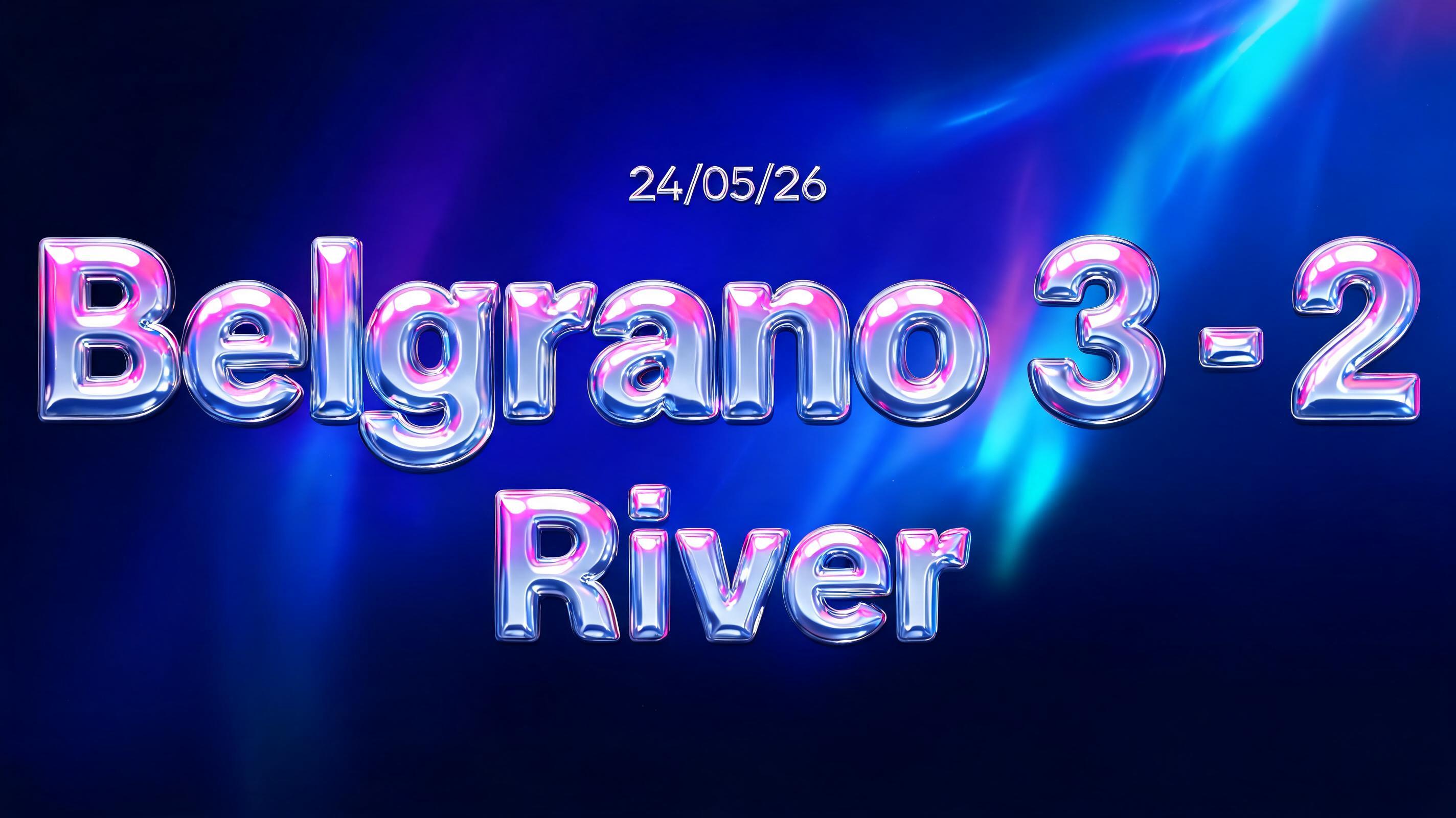"24/05/26
Belgrano 3 - 2 River" — Y2k | AI Text Effect Generator