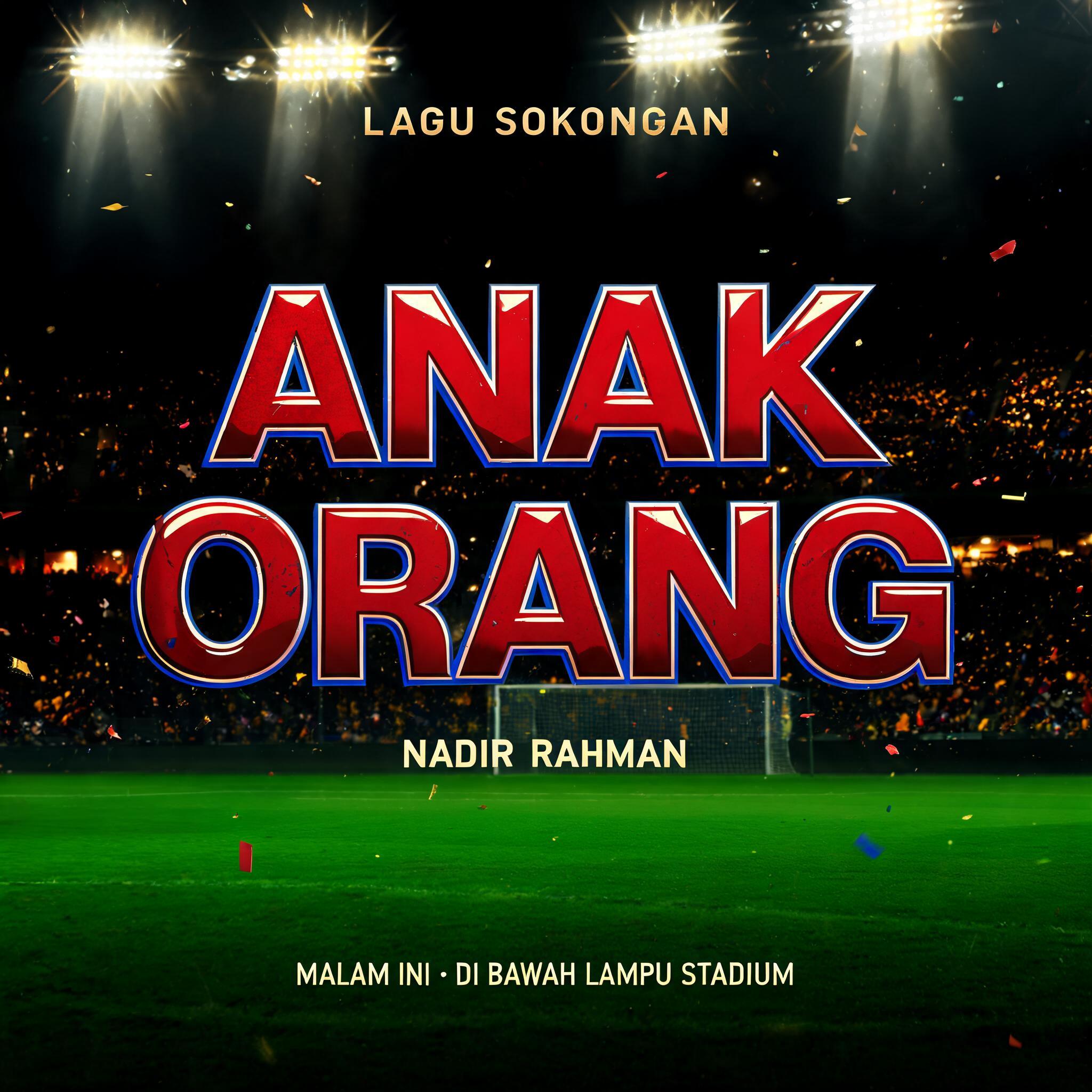"ANAK
ORANG
LAGU SOKONGAN
NADIR RAHMAN
MALAM INI · DI BAWAH LAMPU STADIUM" — Sports Football | AI Text Effect Generator