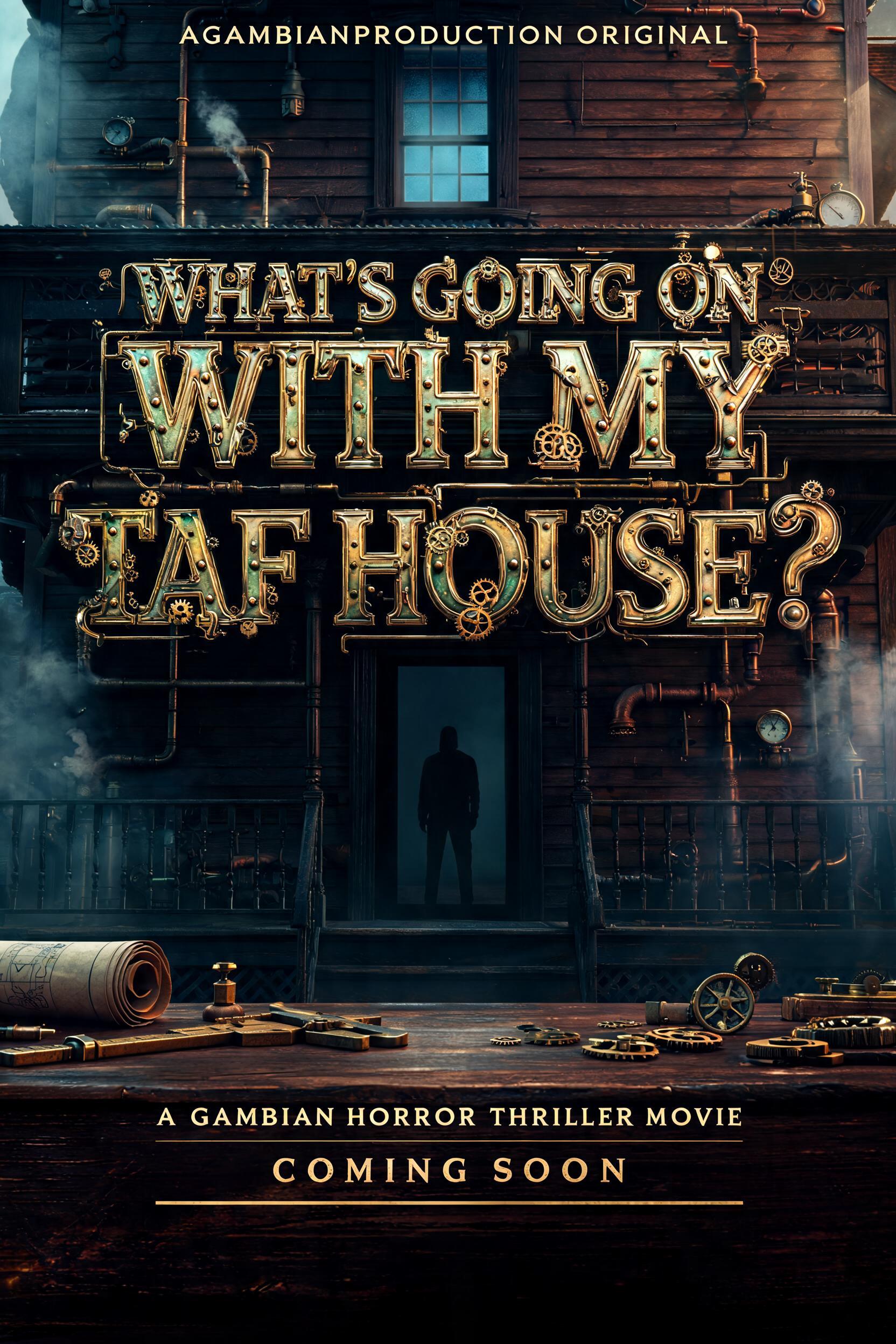 WHAT’S GOING ON
WITH MY
TAF HOUSE?
AGAMBIANPRODUCTION ORIGINAL
A GAMBIAN HORROR THRILLER MOVIE
COMING SOON