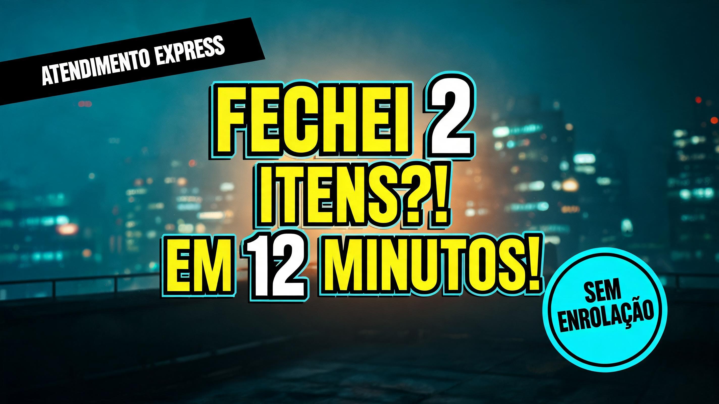 "FECHEI 2
ITENS?!
EM 12 MINUTOS!
ATENDIMENTO EXPRESS
SEM ENROLAÇÃO" — Cinematic Youtube Creator text effect