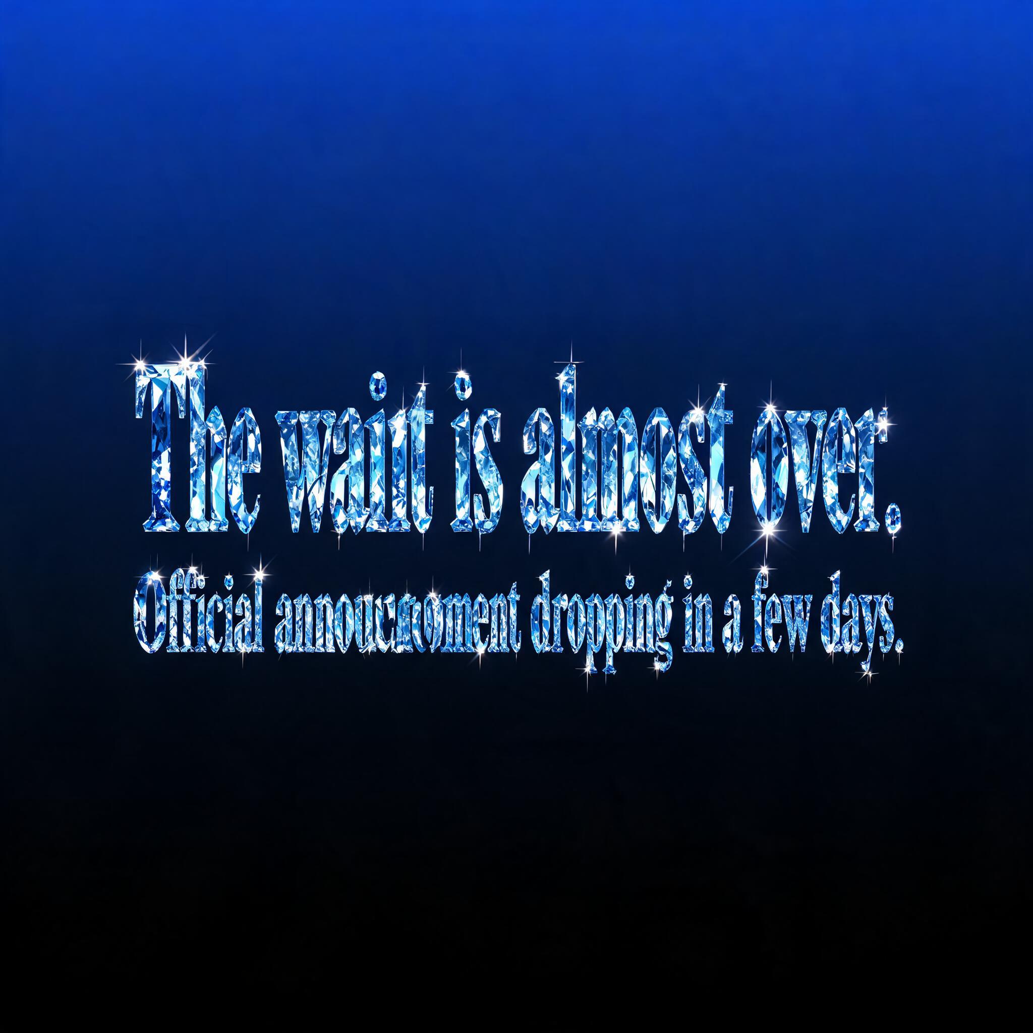 "𝕿𝖍𝖊 𝖜𝖆𝖎𝖙 𝖎𝖘 𝖆𝖑𝖒𝖔𝖘𝖙 𝖔𝖛𝖊𝖗.
𝕺𝖋𝖋𝖎𝖈𝖎𝖆𝖑 𝖆𝖓𝖓𝖔𝖚𝖓𝖈𝖊𝖒𝖊𝖓𝖙 𝖉𝖗𝖔𝖕𝖕𝖎𝖓𝖌 𝖎𝖓 𝖆 𝖋𝖊𝖜 𝖉𝖆𝖞𝖘." — Glass Crystal | AI Text Effect Generator
