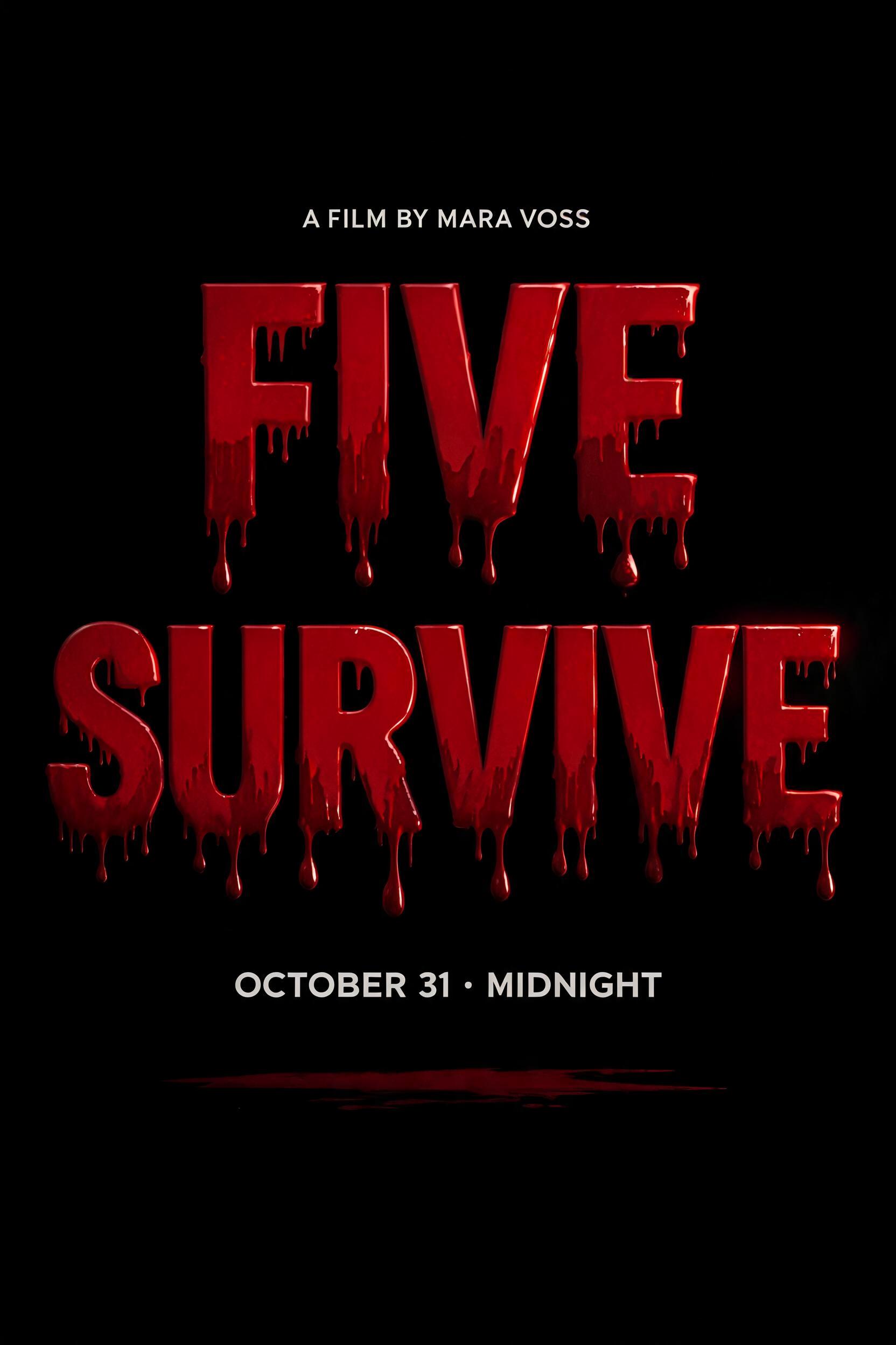 "FIVE
SURVIVE
A FILM BY MARA VOSS
OCTOBER 31 · MIDNIGHT" — Drip Font Blood | AI Text Effect Generator