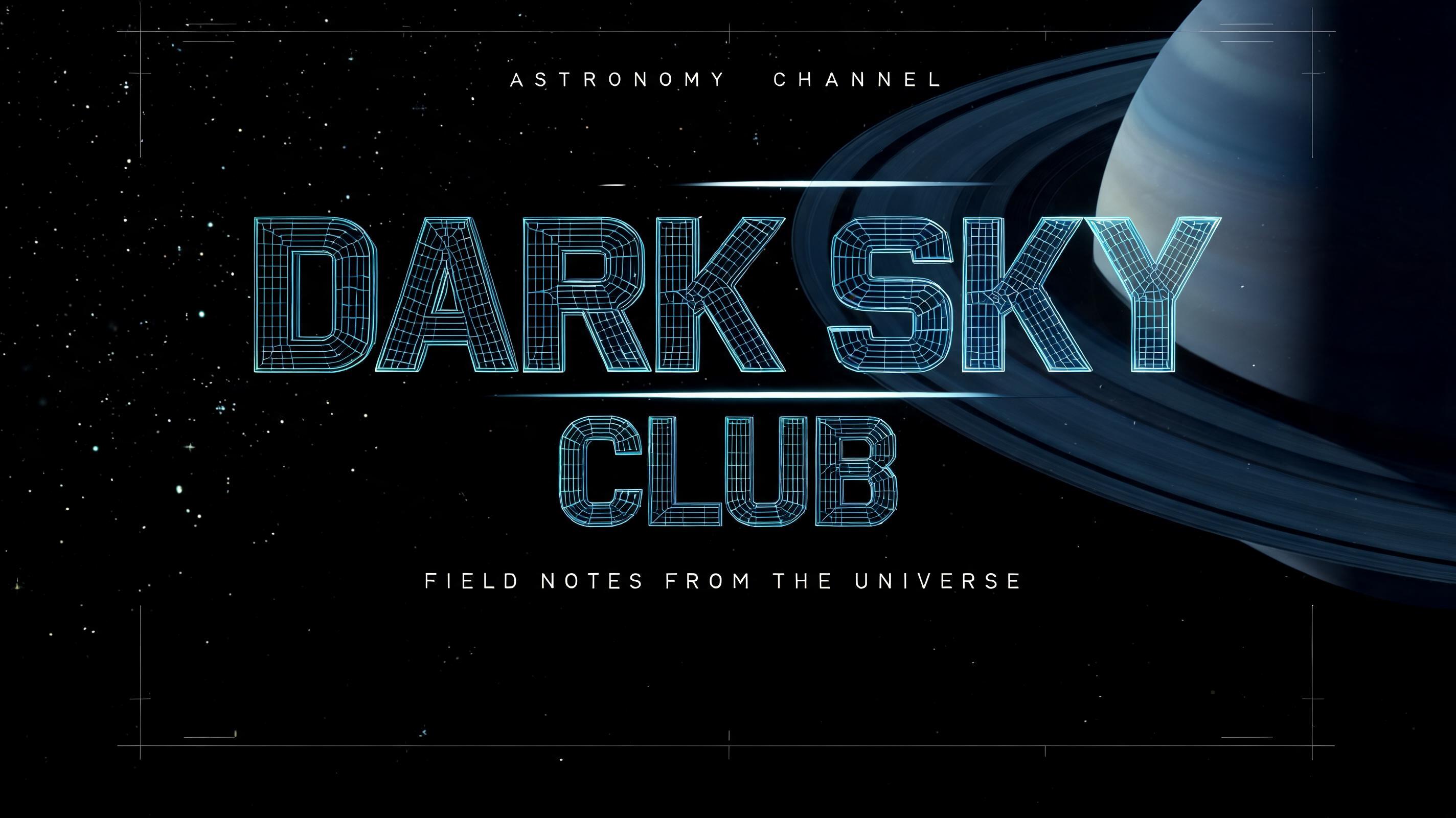 "DARK SKY
CLUB
ASTRONOMY CHANNEL
FIELD NOTES FROM THE UNIVERSE" — Cinematic Scifi | AI Text Effect Generator