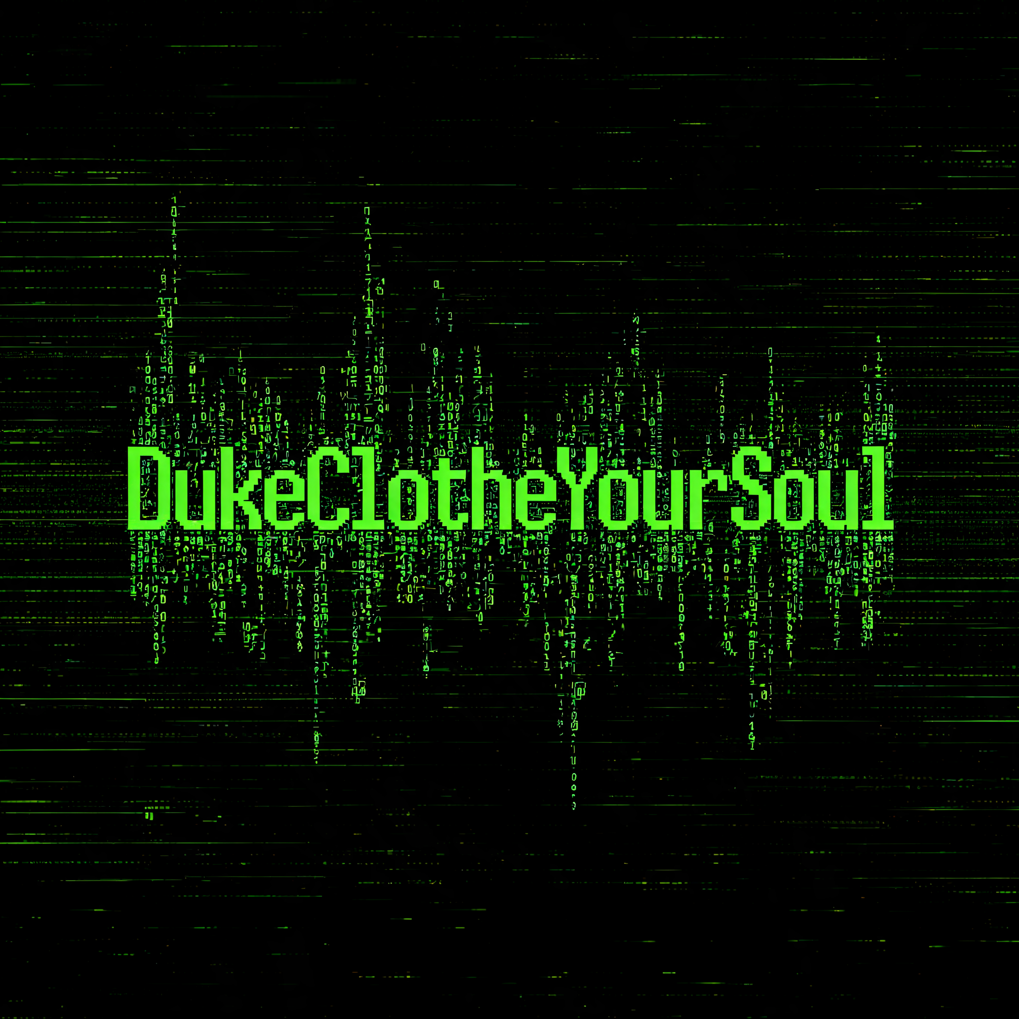 "DukeClotheYourSoul" — Cyberpunk Data Stream text effect