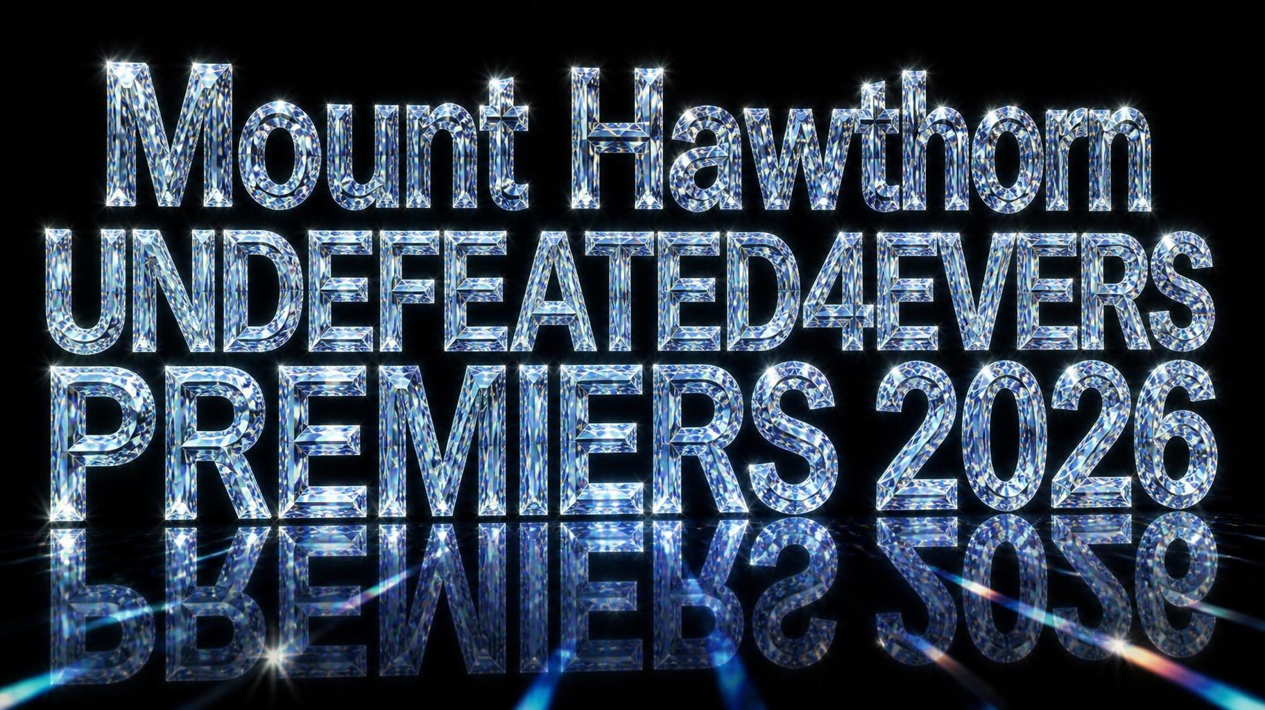 "Mount Hawthorn

UNDEFEATED4EVERS

PREMIERS 2026" — Glass Crystal | AI Text Effect Generator