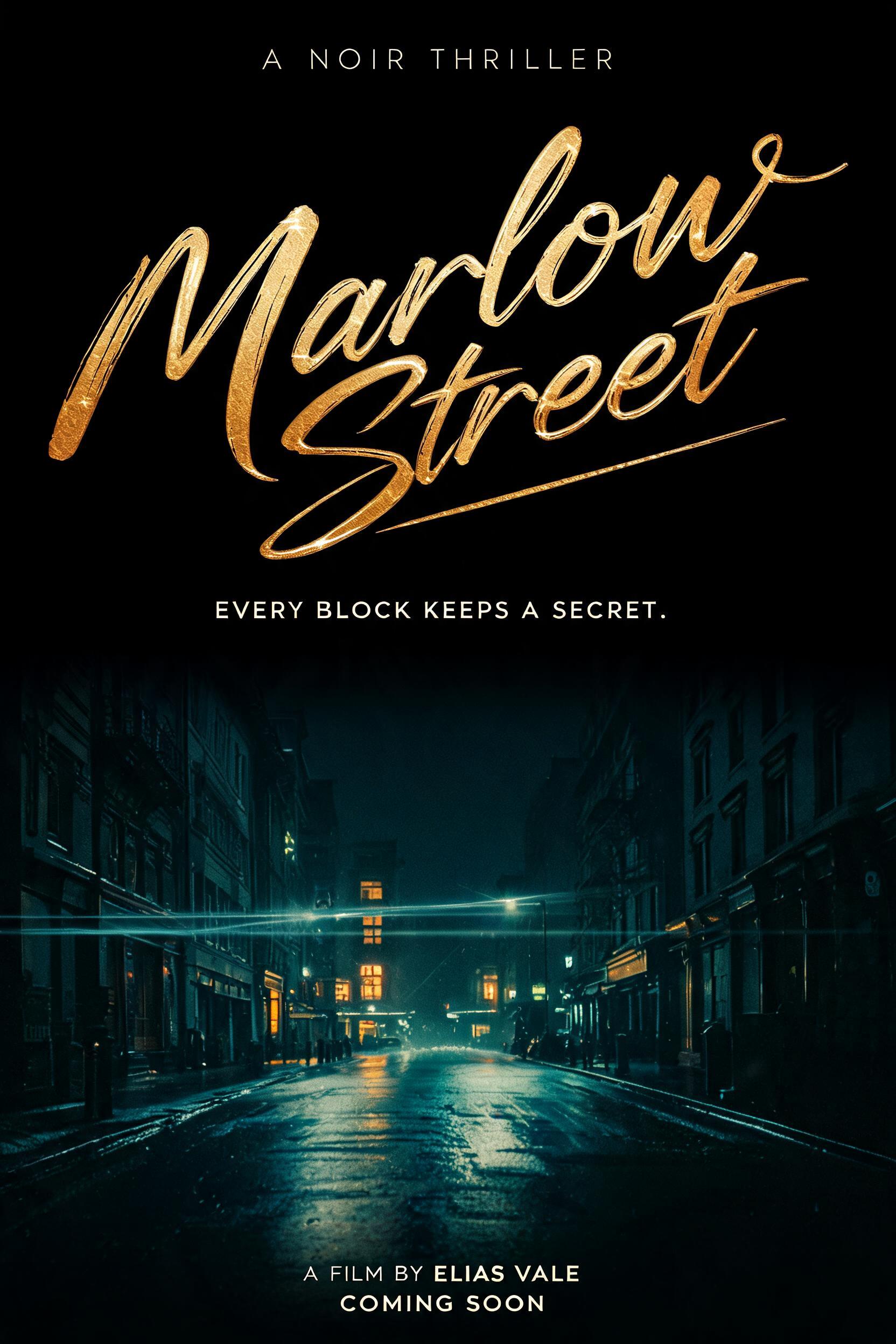"Marlow Street
A NOIR THRILLER
EVERY BLOCK KEEPS A SECRET.
A FILM BY ELIAS VALE
COMING SOON" — Cinematic | AI Text Effect Generator