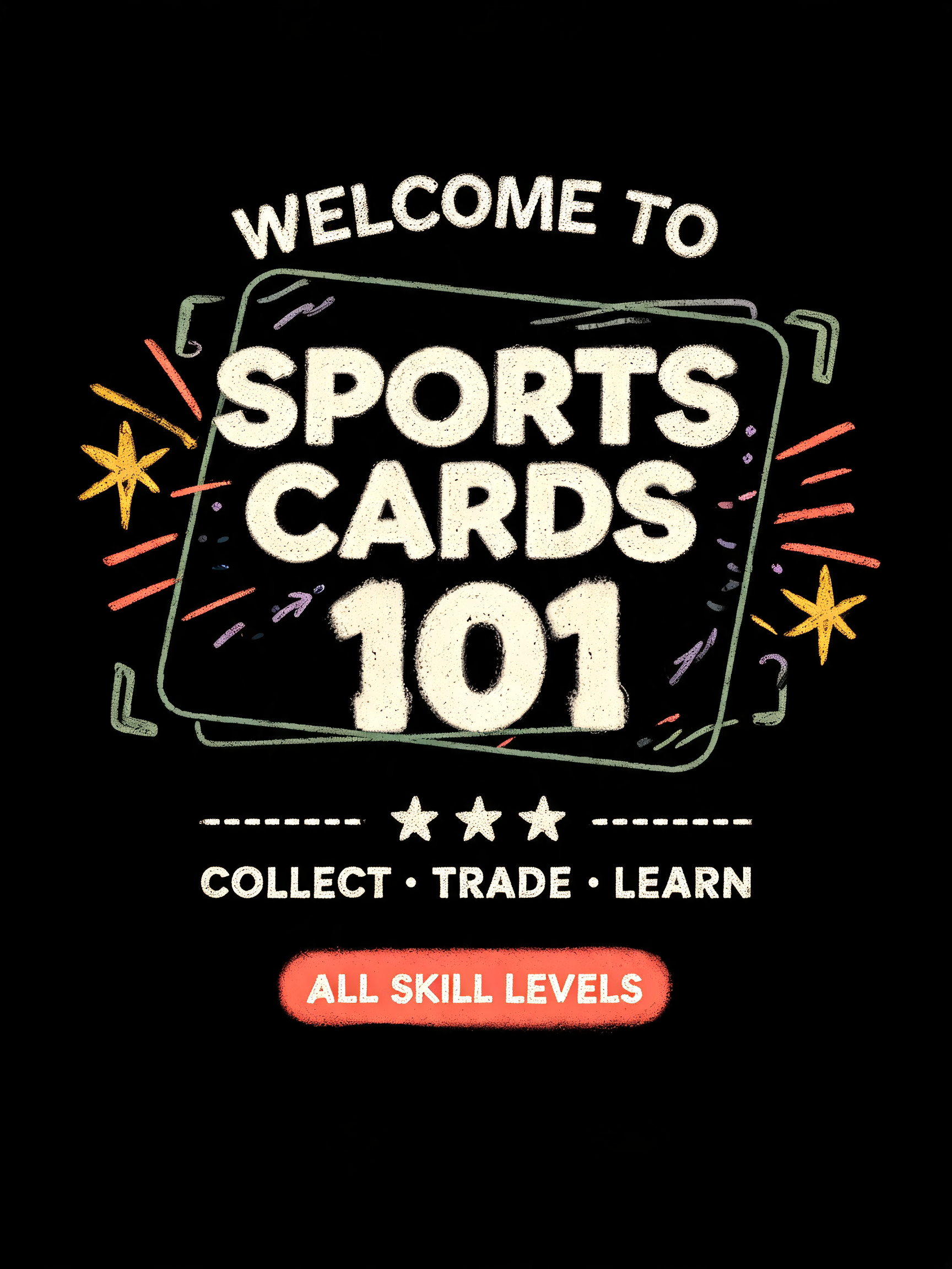 "WELCOME TO
SPORTS CARDS
101
COLLECT • TRADE • LEARN
ALL SKILL LEVELS" — Chalk | AI Text Effect Generator
