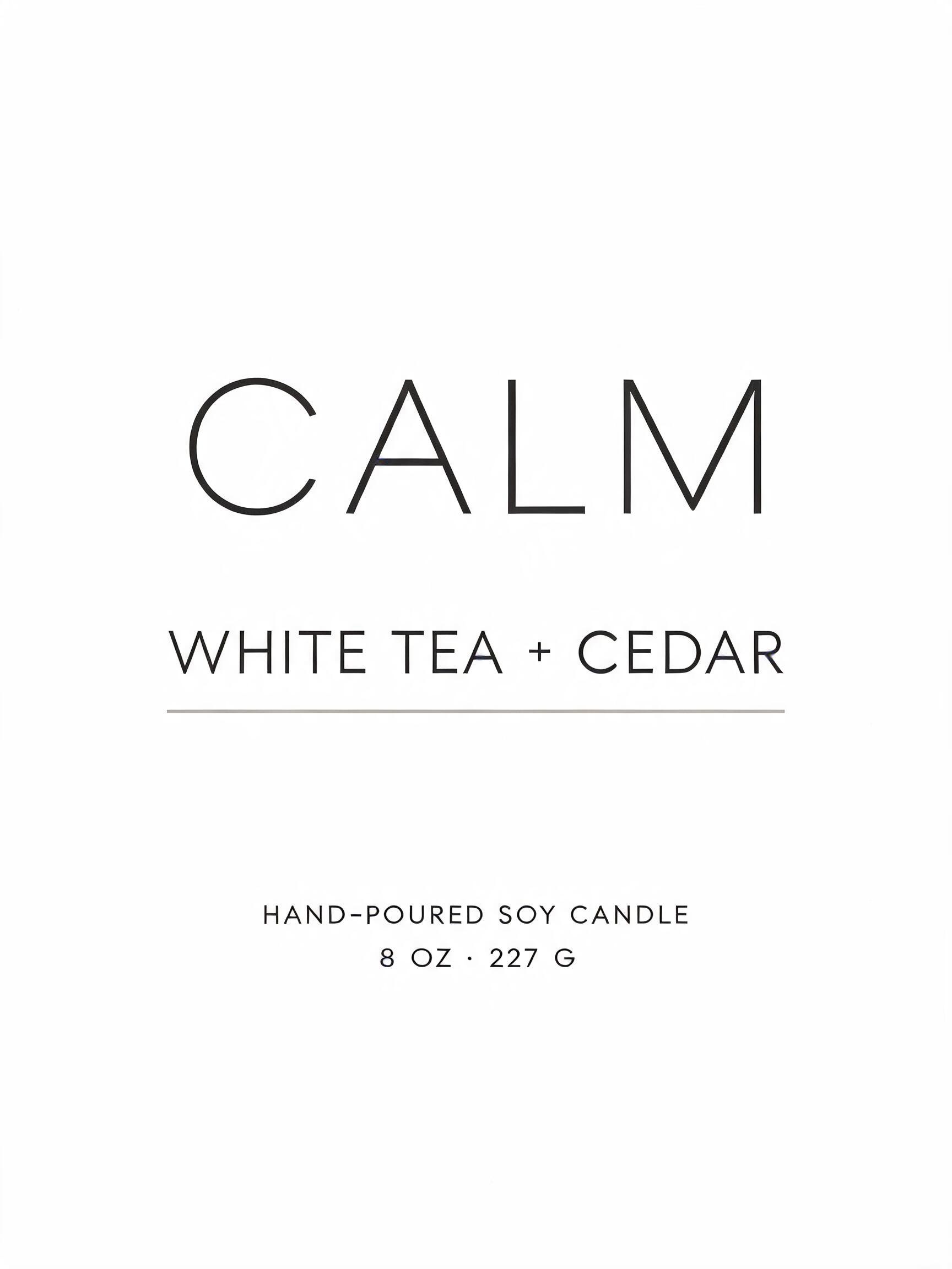 CALM
WHITE TEA + CEDAR
HAND-POURED SOY CANDLE
8 OZ · 227 G