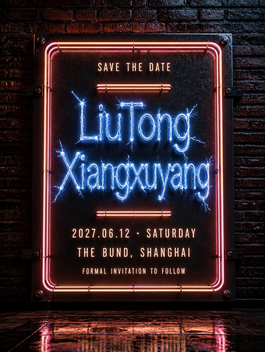 "LiuTong
Xiangxuyang
SAVE THE DATE
2027.06.12 · SATURDAY
THE BUND, SHANGHAI
FORMAL INVITATION TO FOLLOW" — neon sign text effect