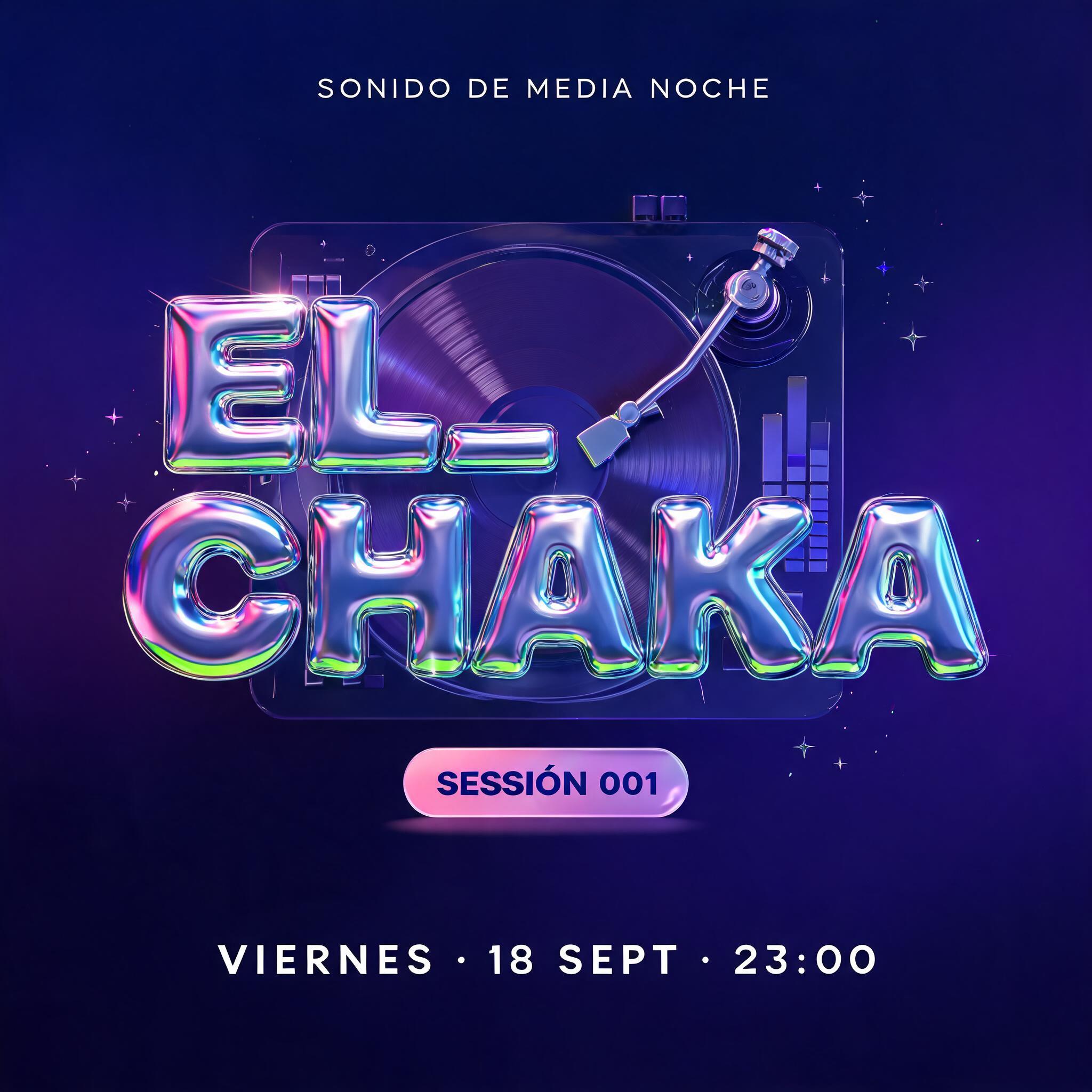 "EL_CHAKA
SONIDO DE MEDIA NOCHE
SESIÓN 001
VIERNES · 18 SEPT · 23:00" — Y2k | AI Text Effect Generator