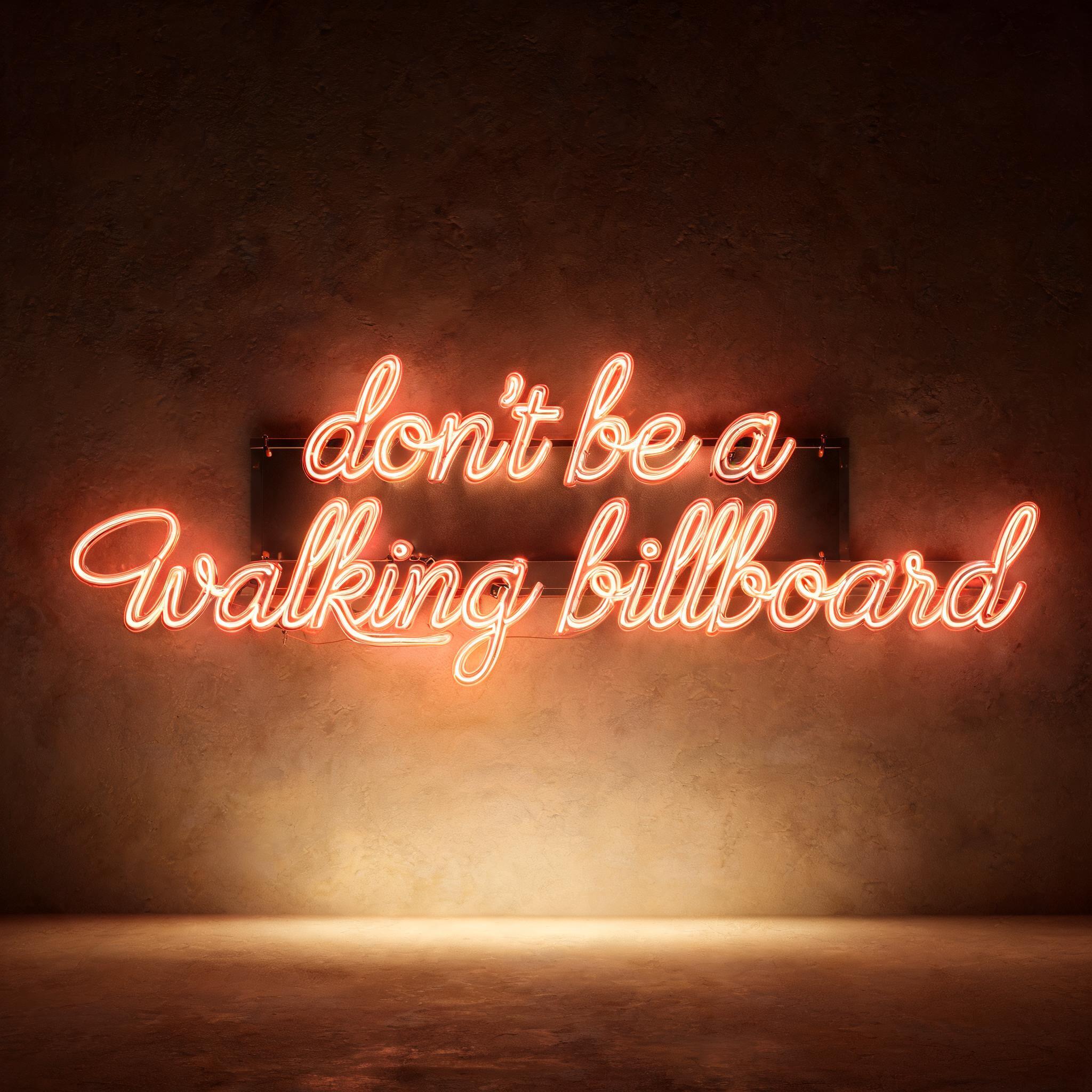 "don't be a walking billboard" — Neon Sign | AI Text Effect Generator