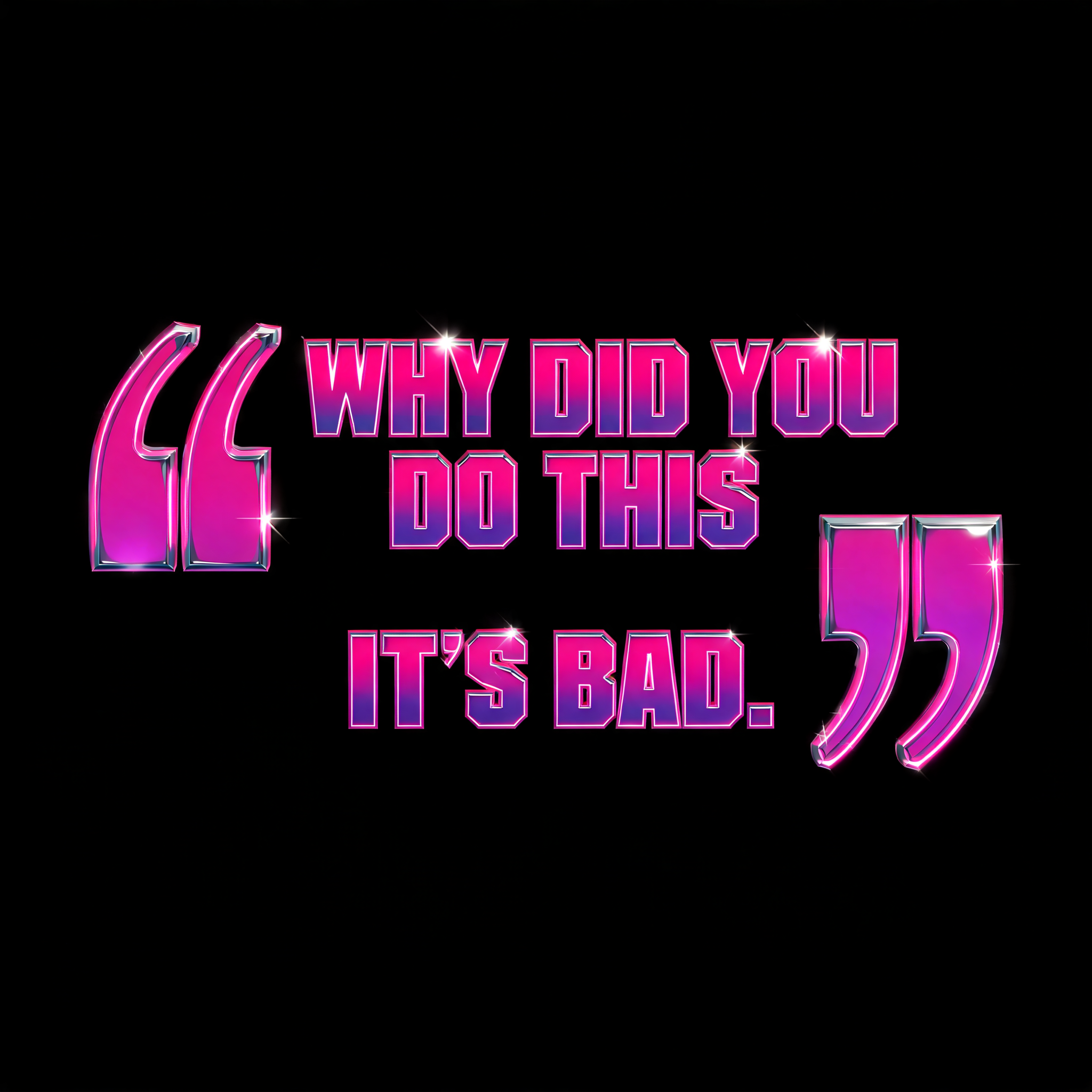 ""WHY DID YOU DO THIS IT'S BAD."" — Cyberpunk Synthwave text effect