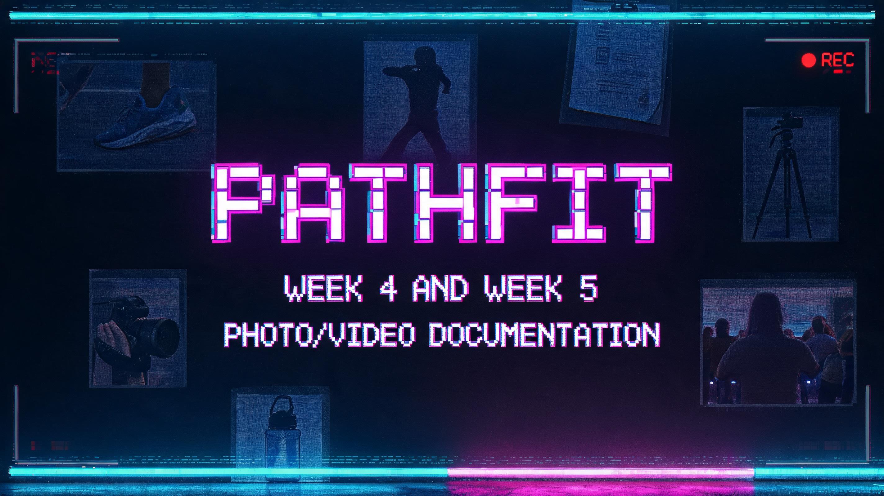 "PATHFIT WEEK 4 AND WEEK 5 PHOTO/VIDEO DOCUMENTATION" —  | AI Text Effect Generator