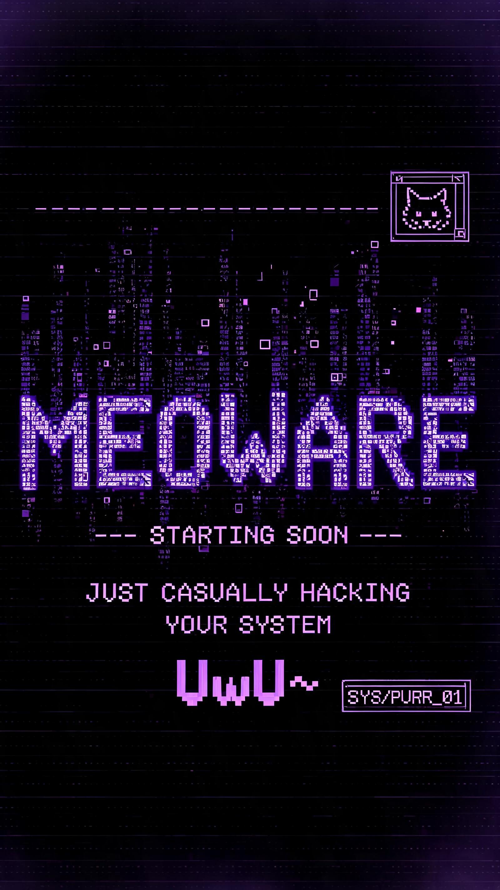"MEOWARE
STARTING SOON
JUST CASUALLY HACKING YOUR SYSTEM
UwU~
MEOWARE//LIVE FEED
SYS//PURR_01" — Cyberpunk Data Stream text effect