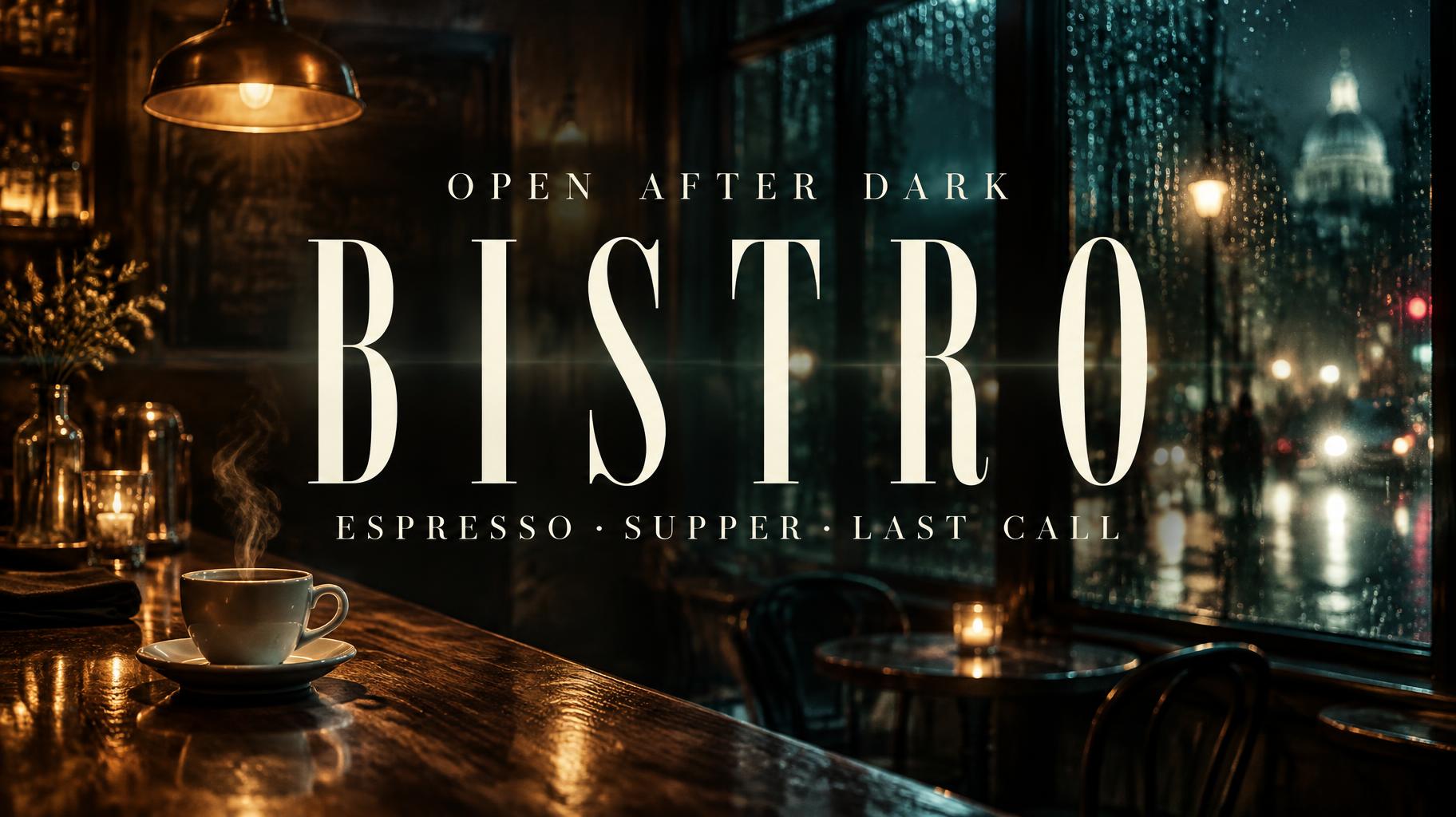 "BISTRO
OPEN AFTER DARK
ESPRESSO · SUPPER · LAST CALL" — Cinematic Netflix | AI Text Effect Generator