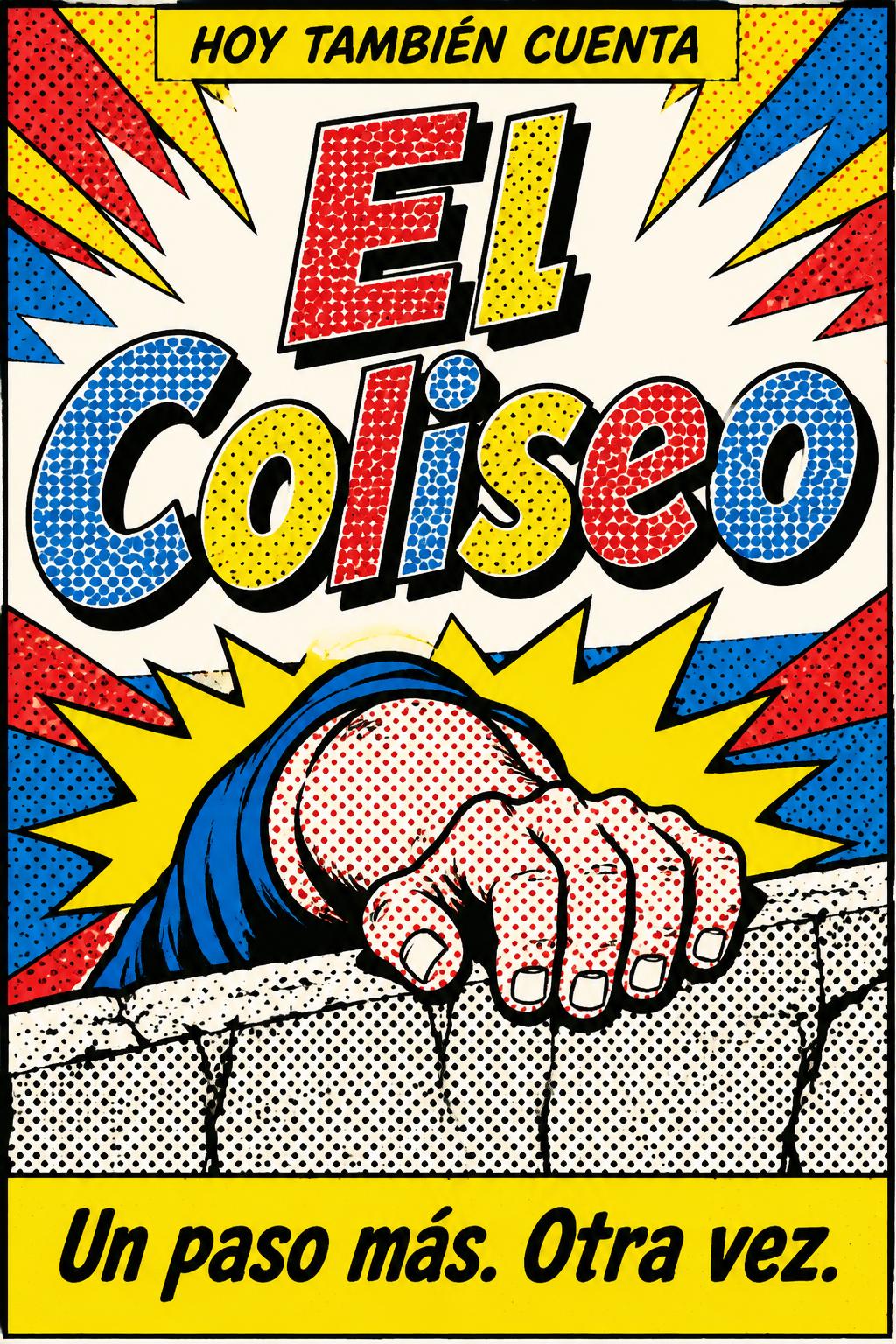 "El Coliseo 
Un paso más. Otra vez.
HOY TAMBIÉN CUENTA" — Pop Art | AI Text Effect Generator