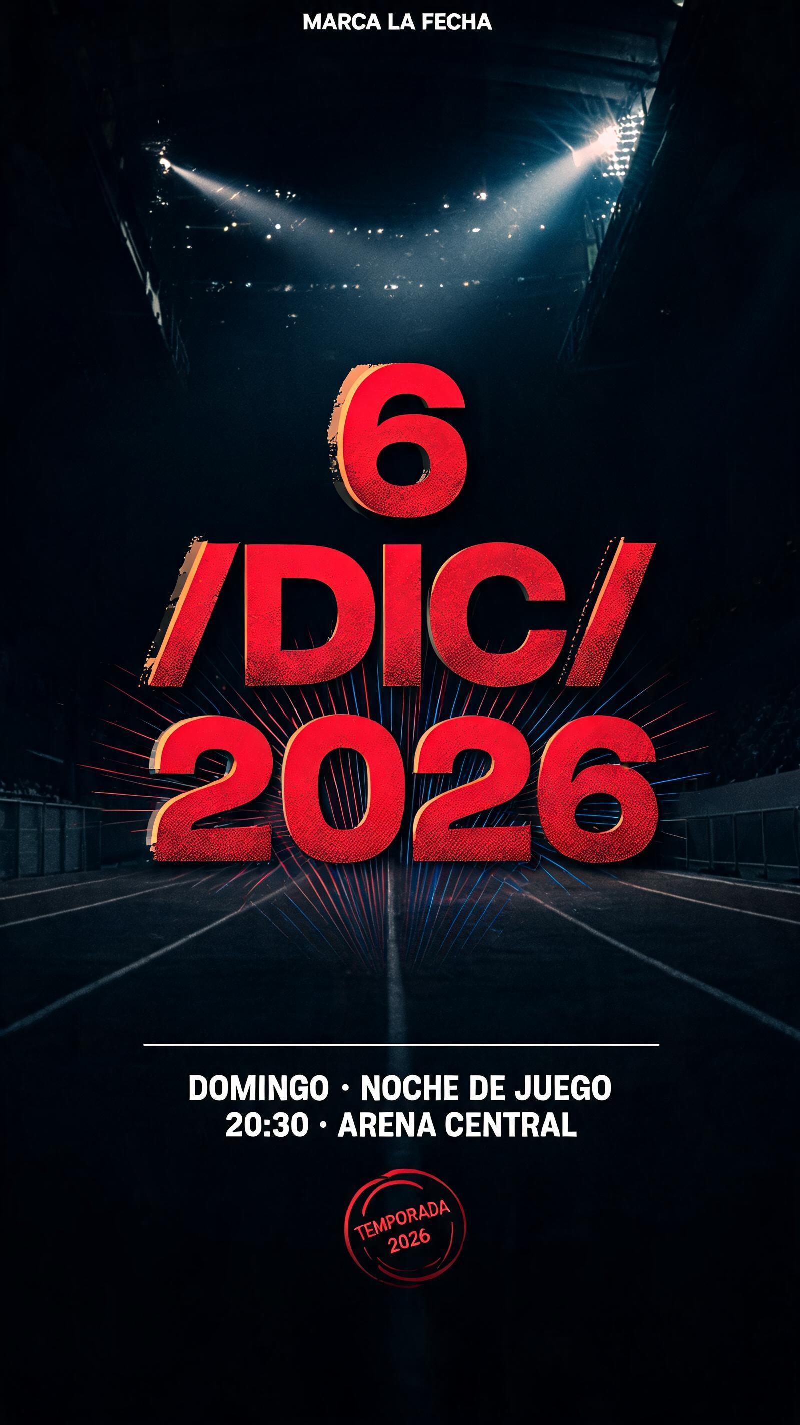 "6
/DIC/
2026
MARCA LA FECHA
DOMINGO · NOCHE DE JUEGO
20:30 · ARENA CENTRAL
TEMPORADA 2026" — Sports | AI Text Effect Generator