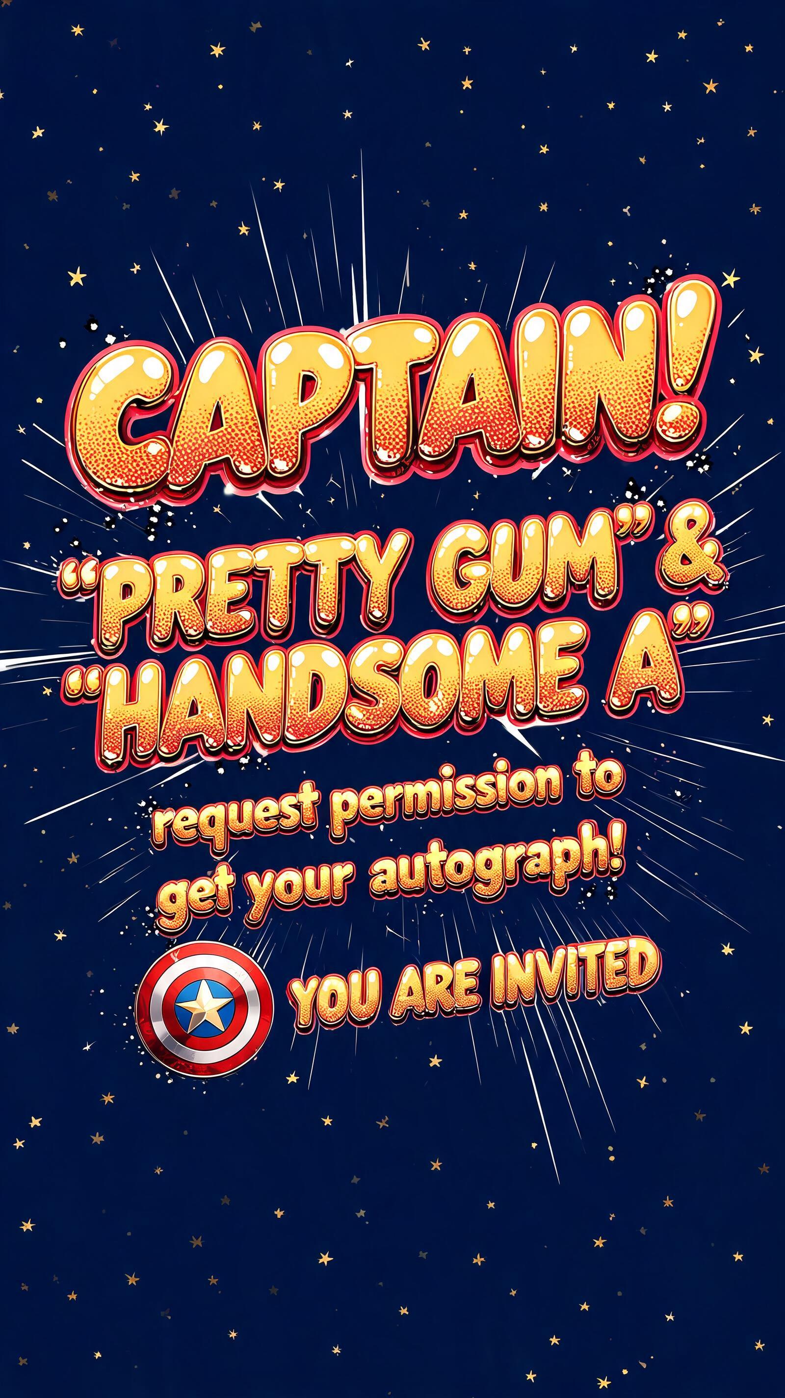 ""CAPTAIN! 'PRETTY GUM' & 'HANDSOME A' request permission to get your autograph!"" — Comic Book | AI Text Effect Generator