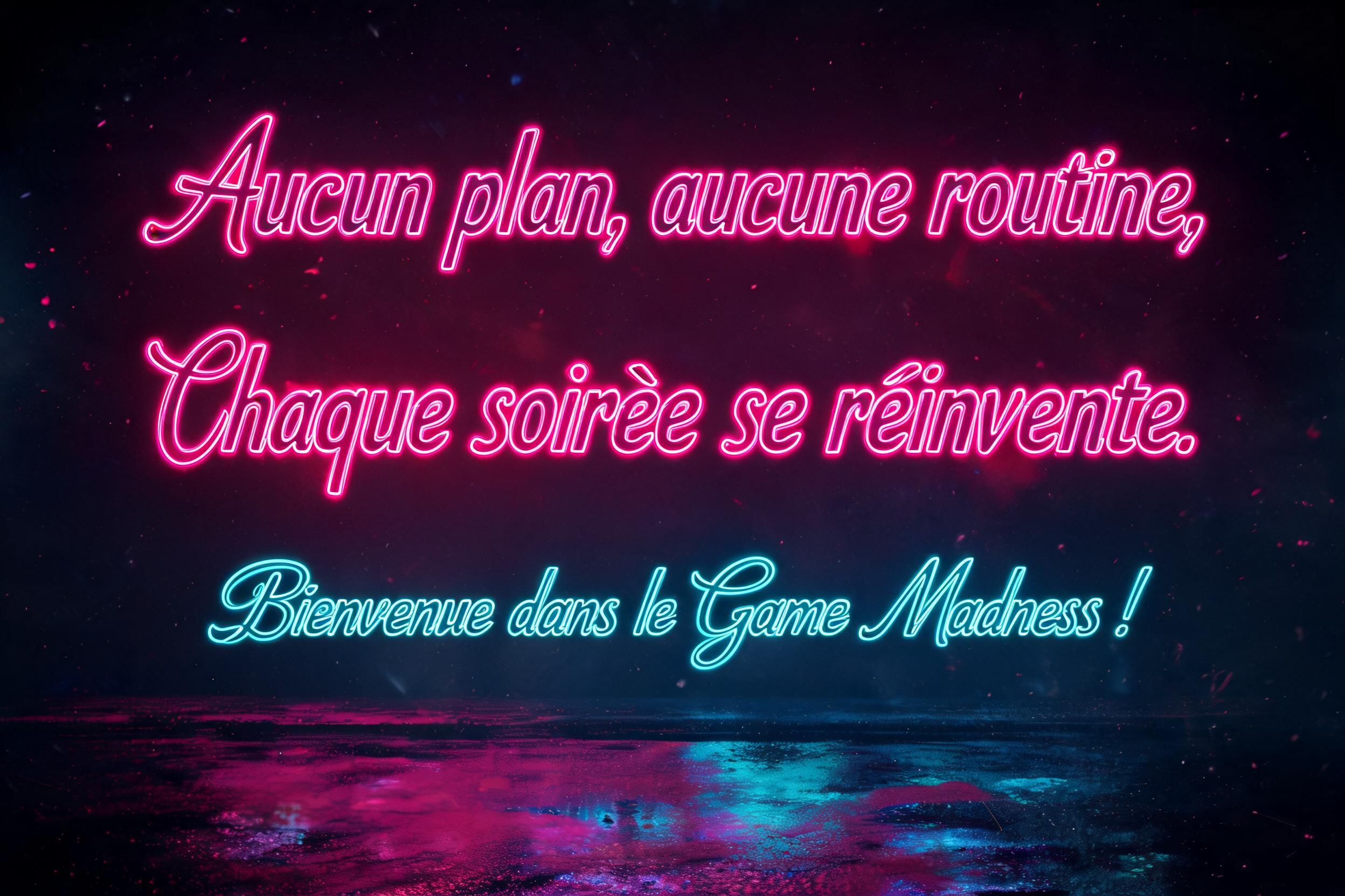 "Aucun plan, aucune routine,
Chaque soirée se réinvente. Bienvenue dans le Game Madness !" — Neon Outline | AI Text Effect Generator