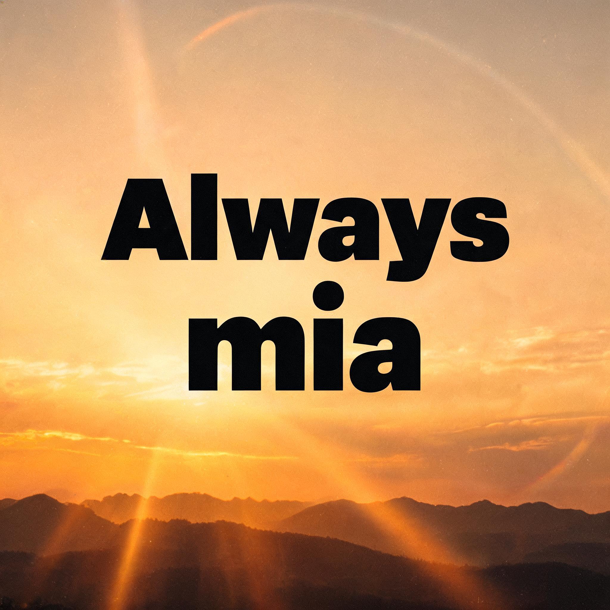 "Always mia" — Cinematic | AI Text Effect Generator