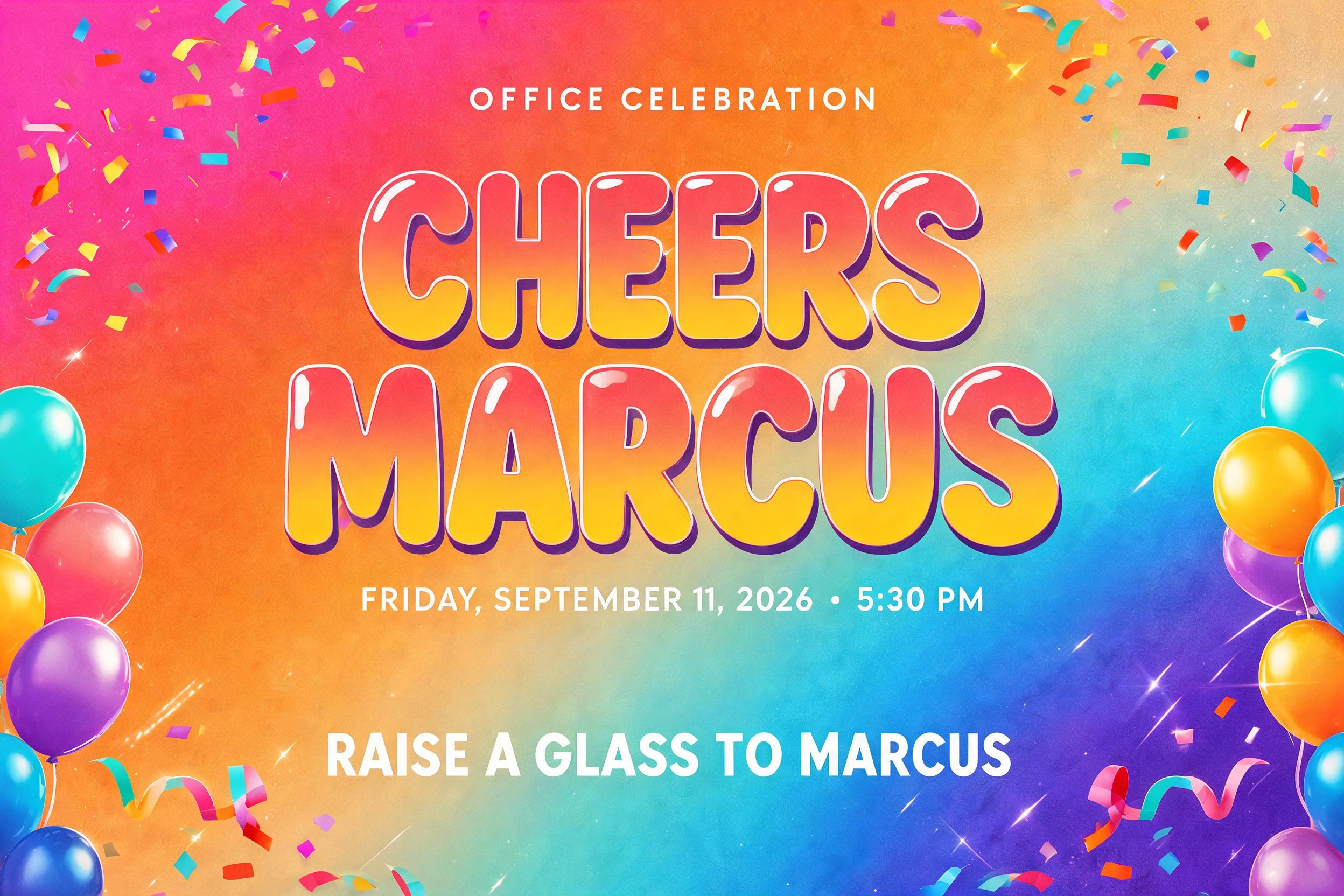 "OFFICE CELEBRATION
CHEERS
MARCUS
FRIDAY, SEPTEMBER 11, 2026  •  5:30 PM
RAISE A GLASS TO MARCUS" — Birthday | AI Text Effect Generator