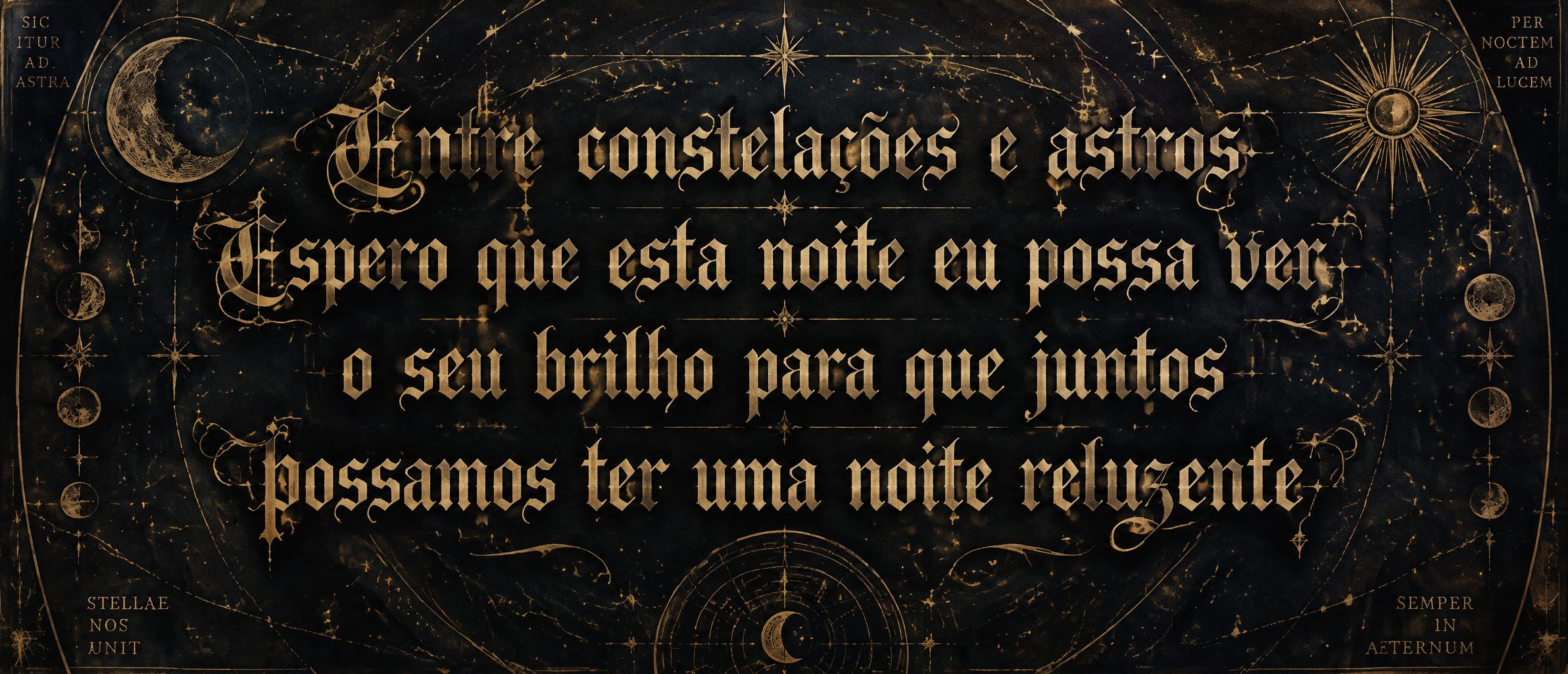 Entre constelações e astros espero que esta noite eu possa ver o seu brilho para que juntos possamos ter uma noite reluzente