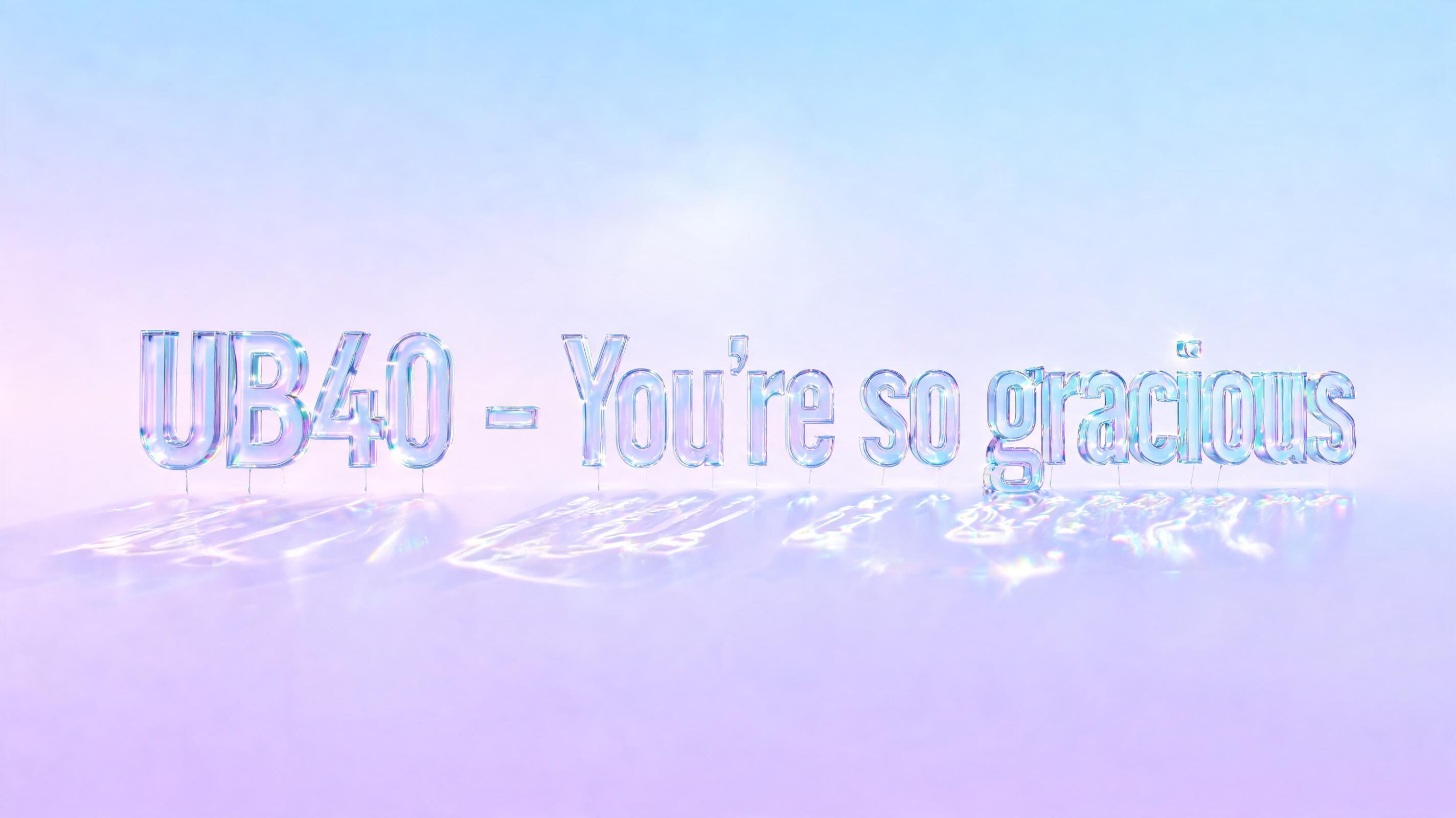 "UB40 - You're so gracious" — Glass | AI Text Effect Generator