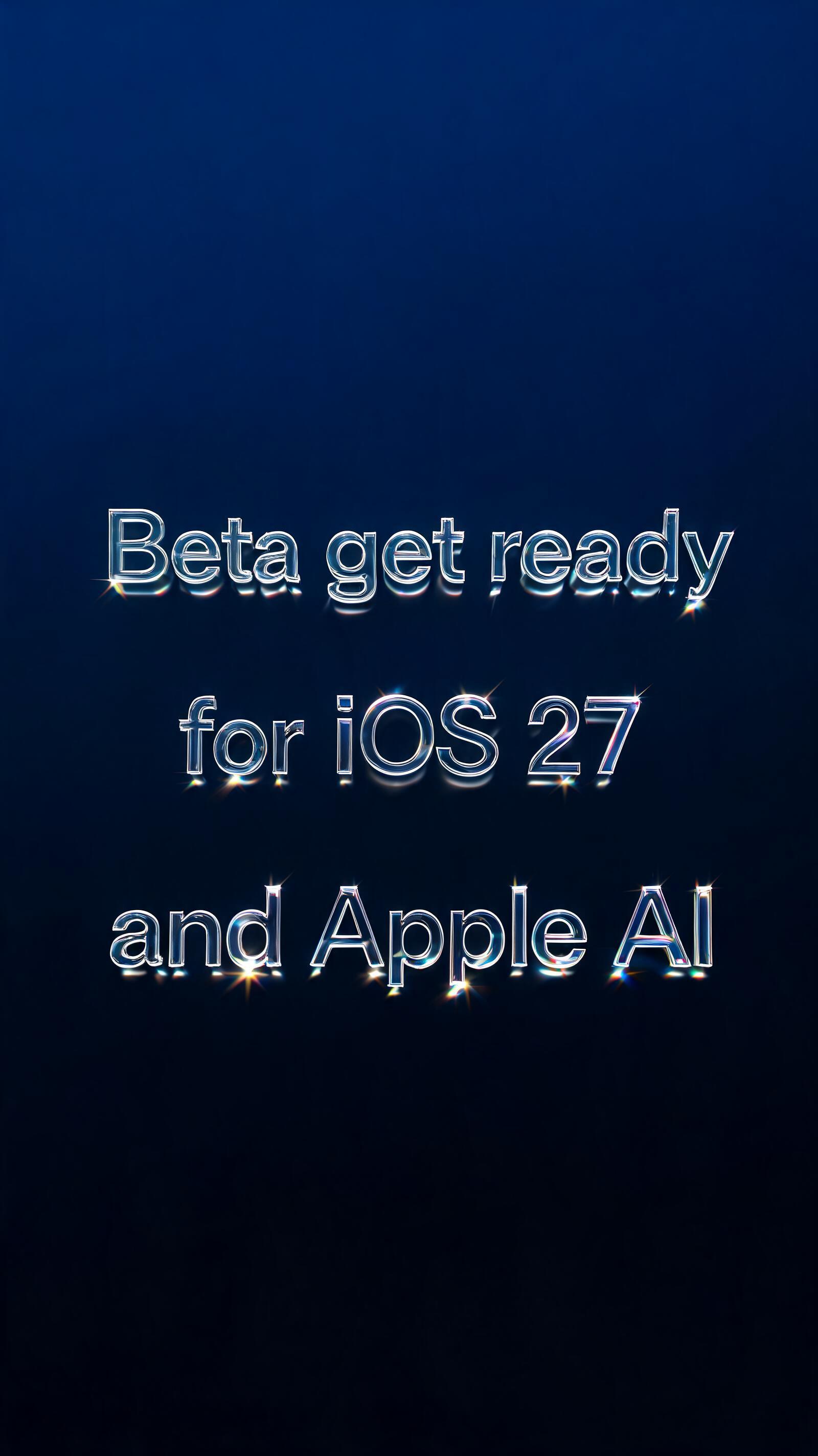 "Beta get ready for iOS 27 and Apple AI" — Glass | AI Text Effect Generator